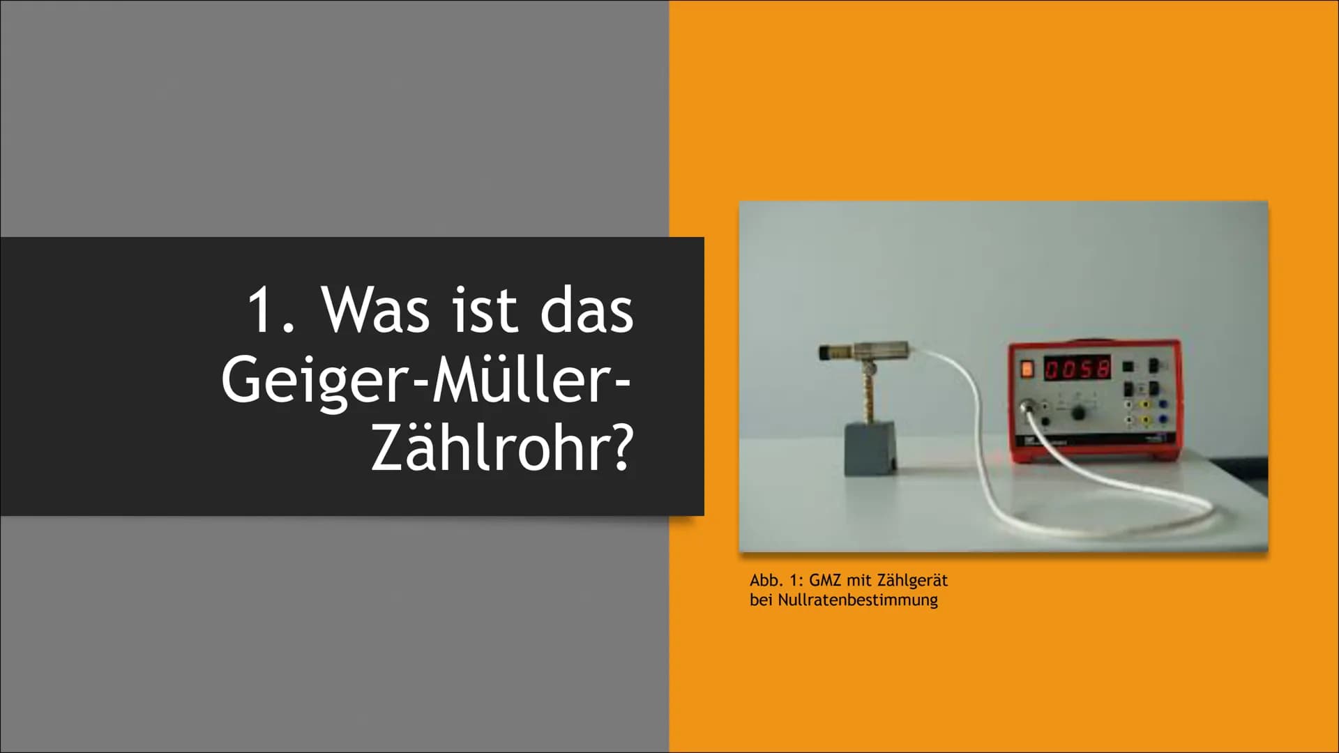 Geiger - Müller - Zählrohr
Physik-Gk Inhalt
Einleitung:
1. Was ist das Geiger-Müller-Zählrohr (GMZ)?
Hauptteil:
Schluss:
2. Wer hat das GMZ 