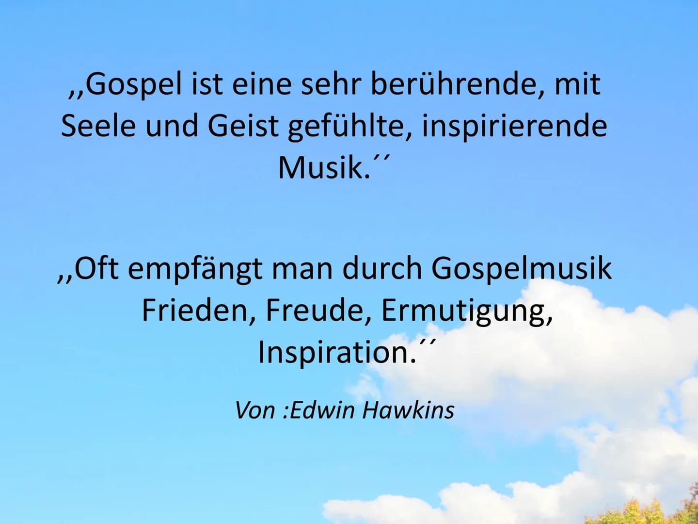 GOSPEL Gliederung:
Allgemeines
• Vorläufer & Bedingungen
• Themen
●
●
●
●
Besetzung
Stilmerkmale
Entstehung
Edwin Hawkins
Hörbeispiel
Gospel