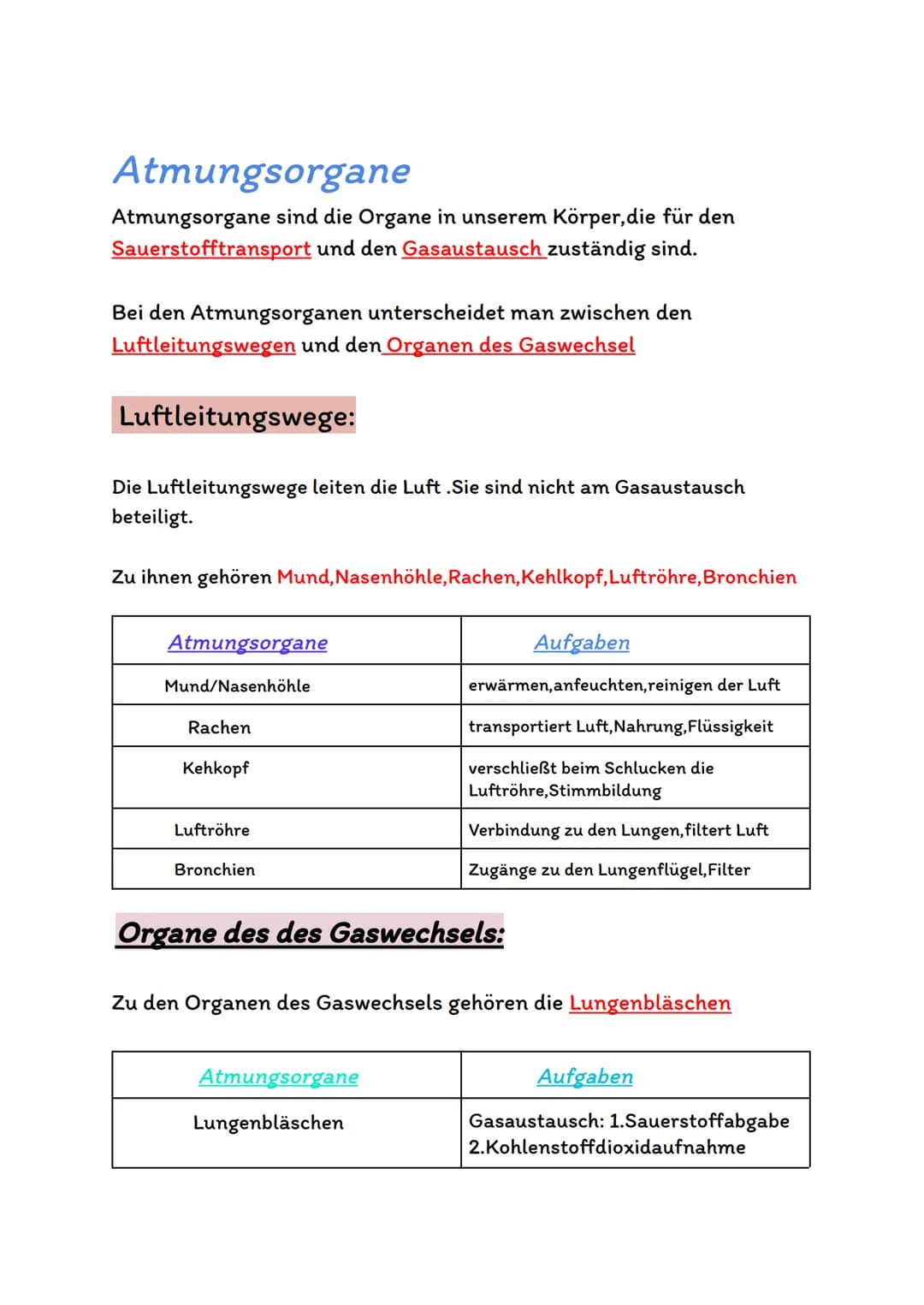 Atmungsorgane
Atmungsorgane sind die Organe in unserem Körper,die für den
Sauerstofftransport und den Gasaustausch zuständig sind.
Bei den A