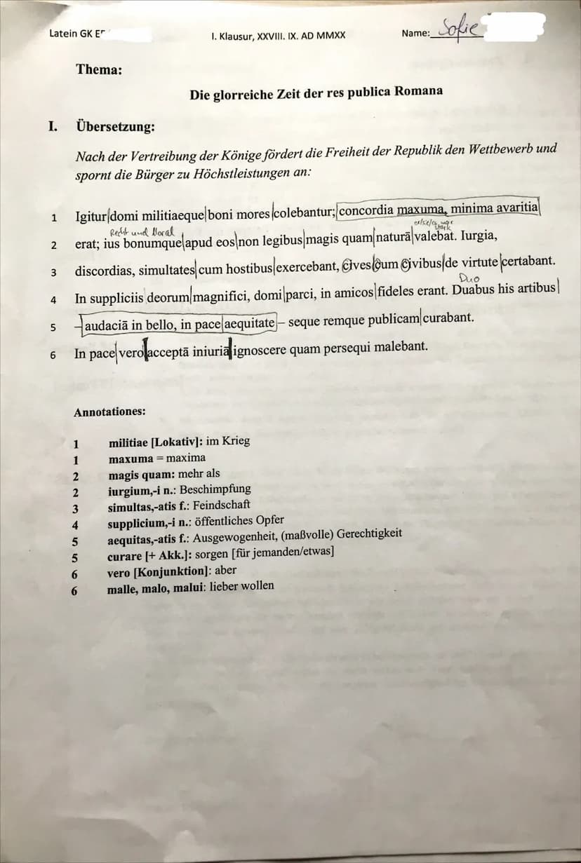 Sofie
Übersetzungsaufgabe/ Modellübersetzung:
Also wurden in Krieg und Frieden [zuhause und im Krieg] die guten Sitten verehrt; es herrschte