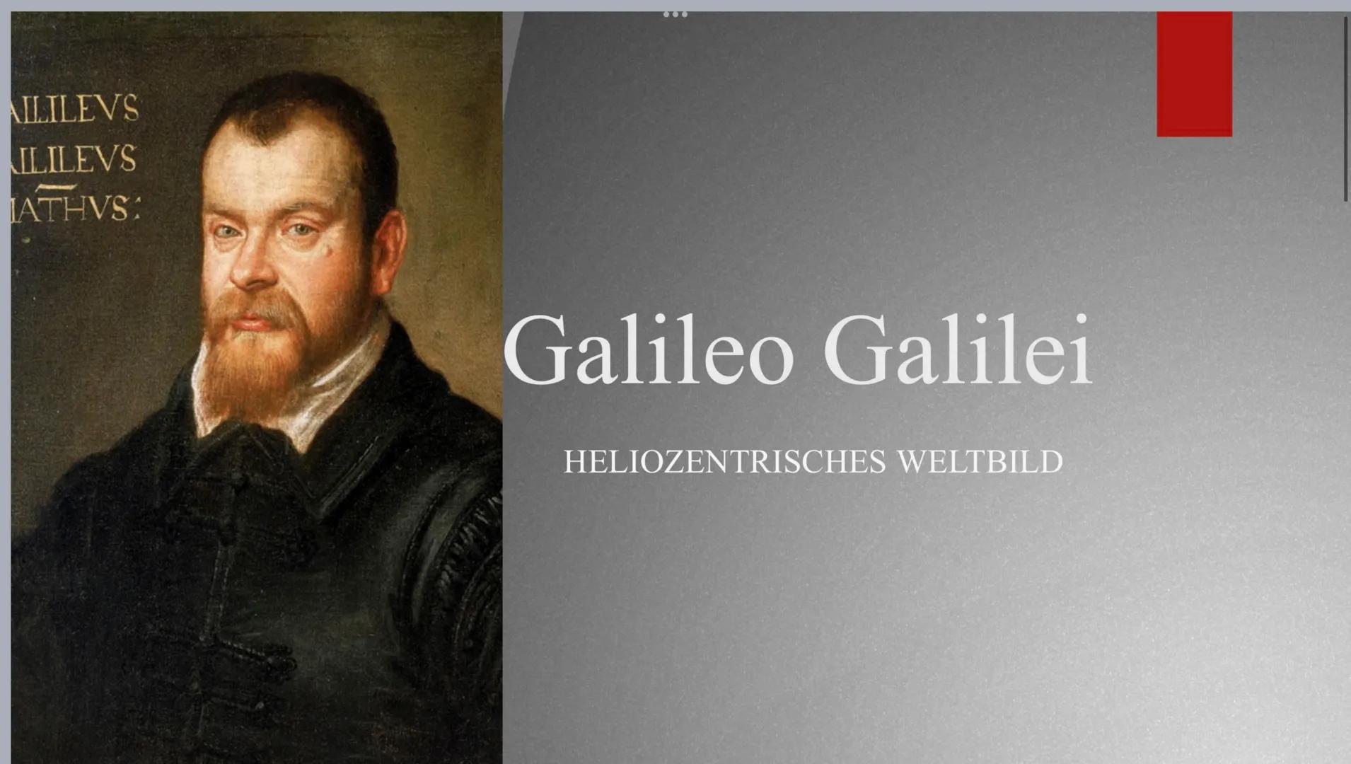 AILILEVS
ILILEVS
ATHVS:
Galileo Galilei
HELIOZENTRISCHES WELTBILD Steckbrief
●
●
*15 Februar 1564; † 29 Dezember 1641
Nationalität : italien