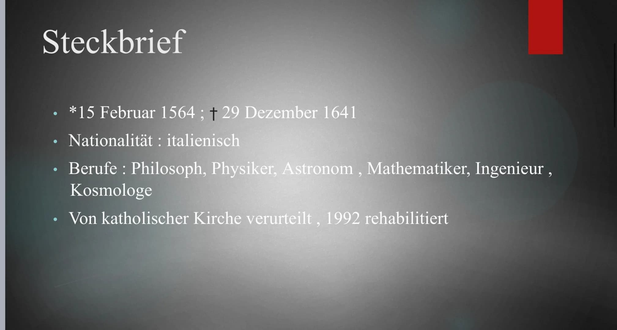 AILILEVS
ILILEVS
ATHVS:
Galileo Galilei
HELIOZENTRISCHES WELTBILD Steckbrief
●
●
*15 Februar 1564; † 29 Dezember 1641
Nationalität : italien