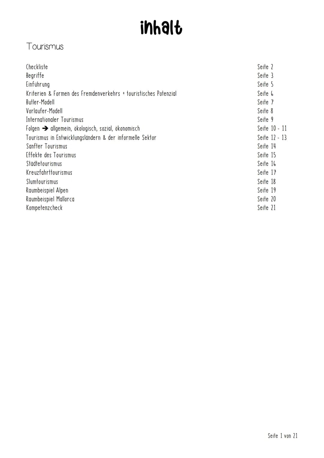 Tourismus
inhalt
Checkliste
Begriffe
Einführung
Kriterien & Formen des Fremdenverkehrs + touristisches Potenzial
Butler-Modell
Vorlaufer-Mod