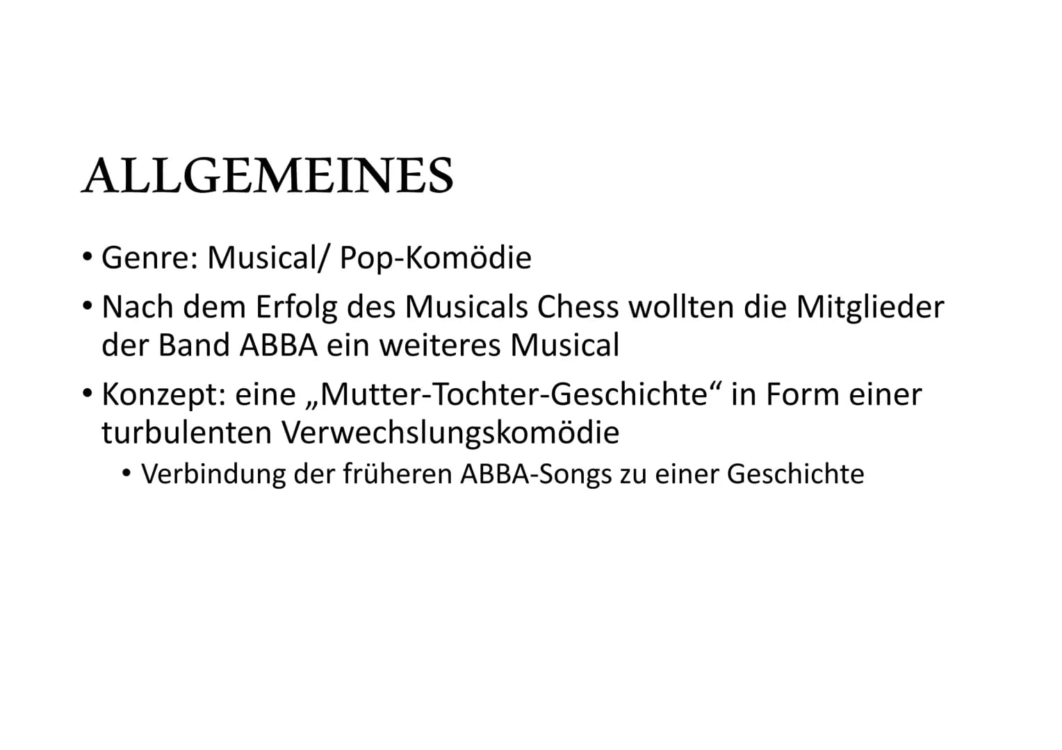 
<h2 id="allgemeines">Allgemeines</h2>
<p>Das Genre des Musicals "Mamma Mia!" ist eine Pop-Komödie. Nach dem großen Erfolg des Musicals "Che