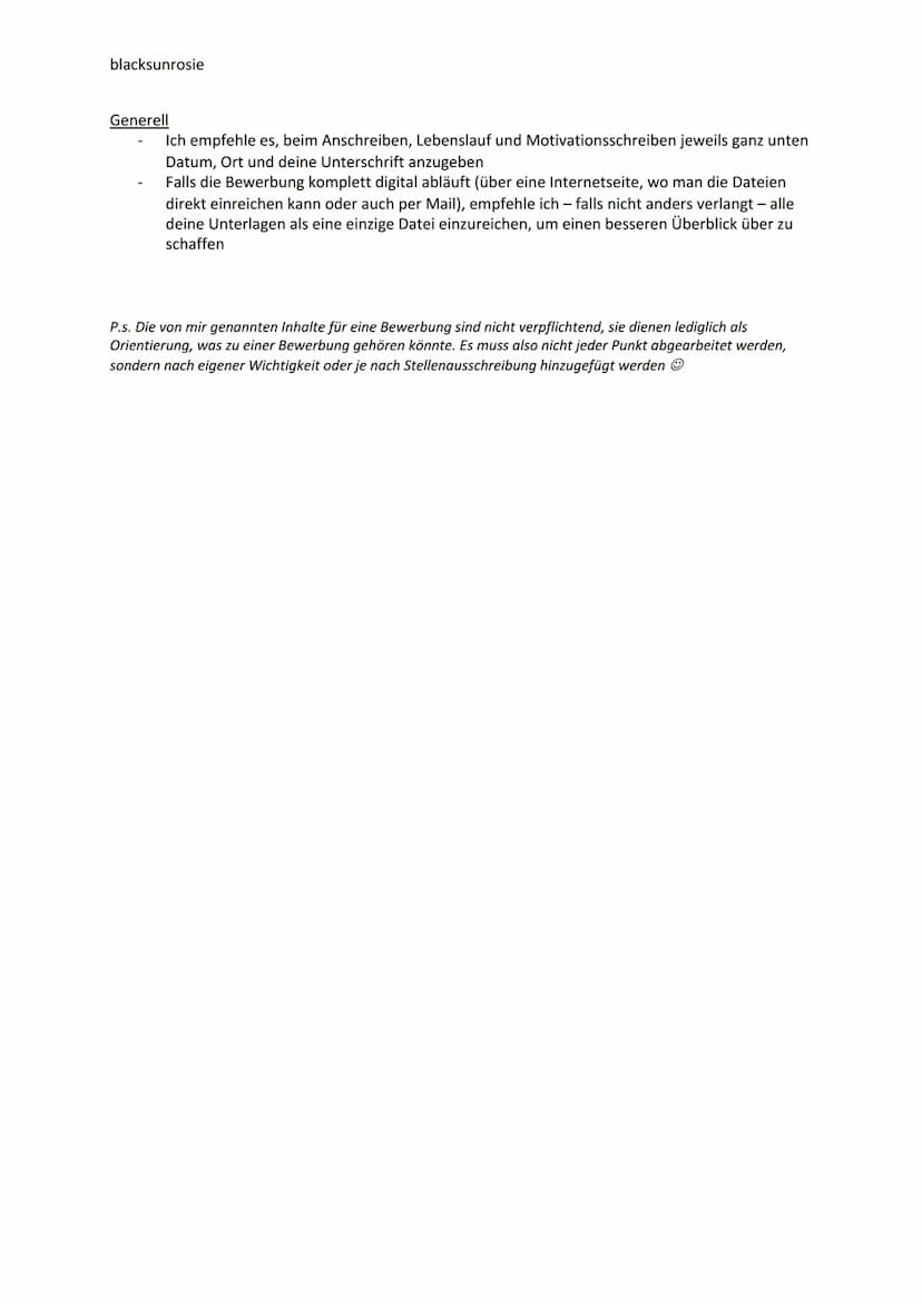 blacksunrosie
Eine Bewerbung schreiben
Was gehört in der Regel zu den Bewerbungsunterlagen dazu?
Anschreiben
Lebenslauf
Motivationsschreiben