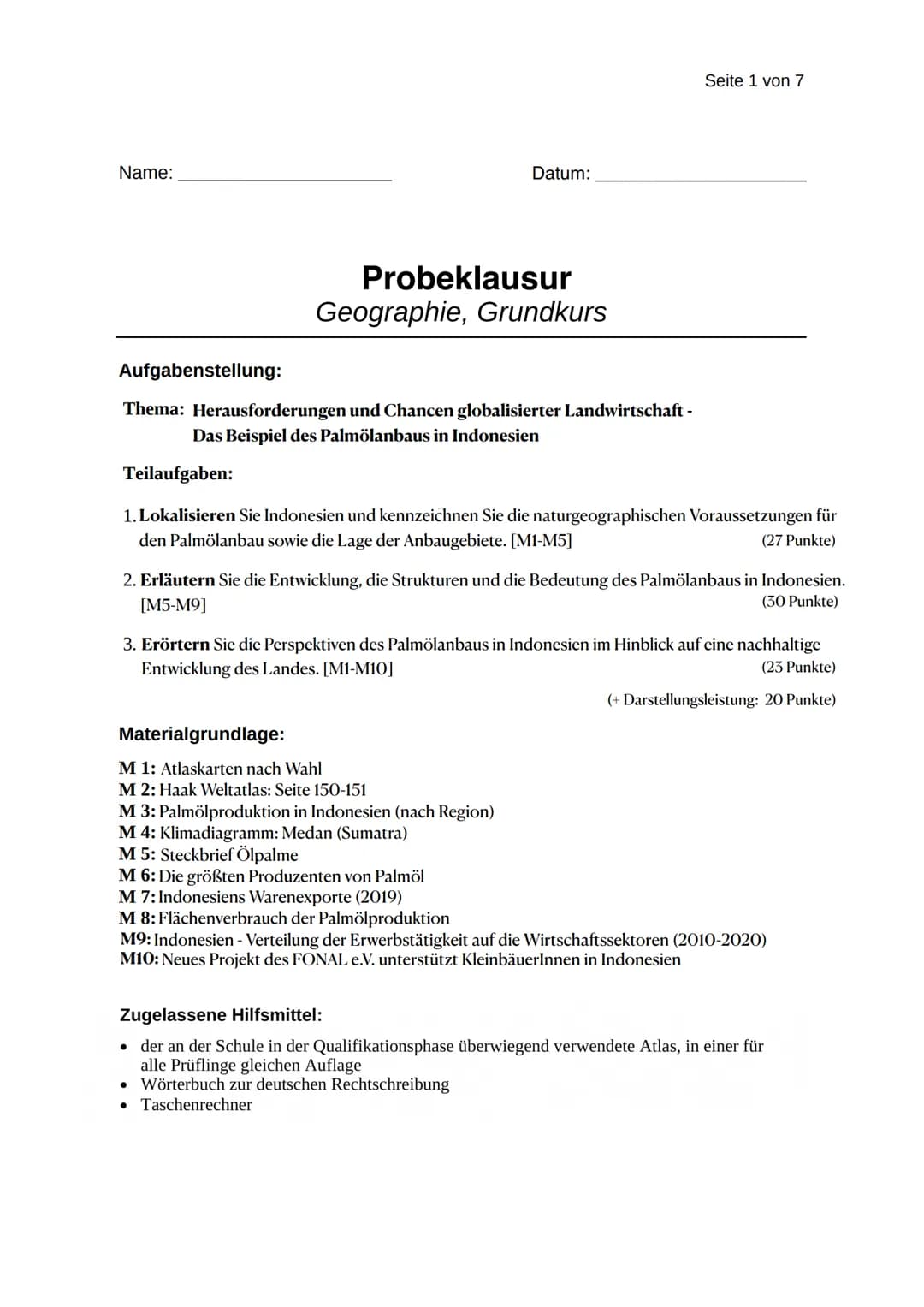 Name:
Aufgabenstellung:
Probeklausur
Geographie, Grundkurs
Thema: Herausforderungen und Chancen globalisierter Landwirtschaft -
Das Beispiel