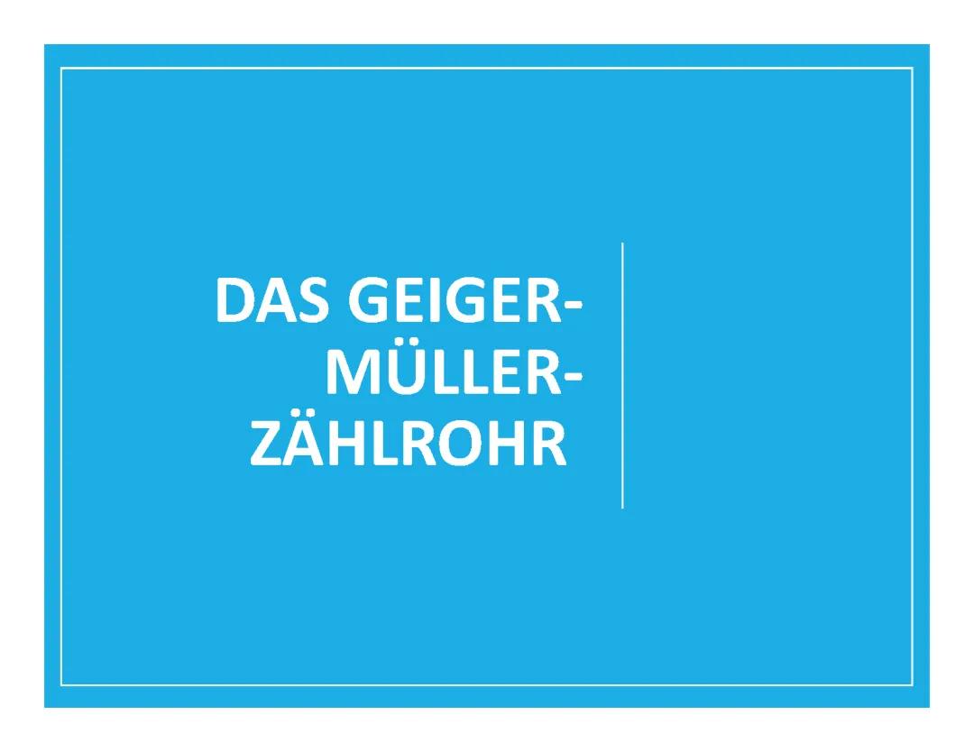 Das Geiger-Müller-Zählrohr 