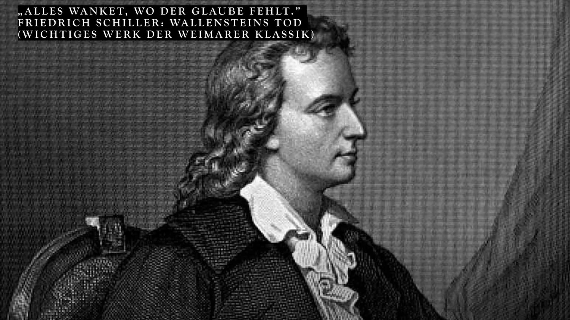 DIE WEIMARER
KLASSIK
1786-1832 ALLES WANKET, WO DER GLAUBE FEHLT."
FRIEDRICH SCHILLER: WALLENSTEINS TOD
(WICHTIGES WERK DER WEIMARER KLASSIK