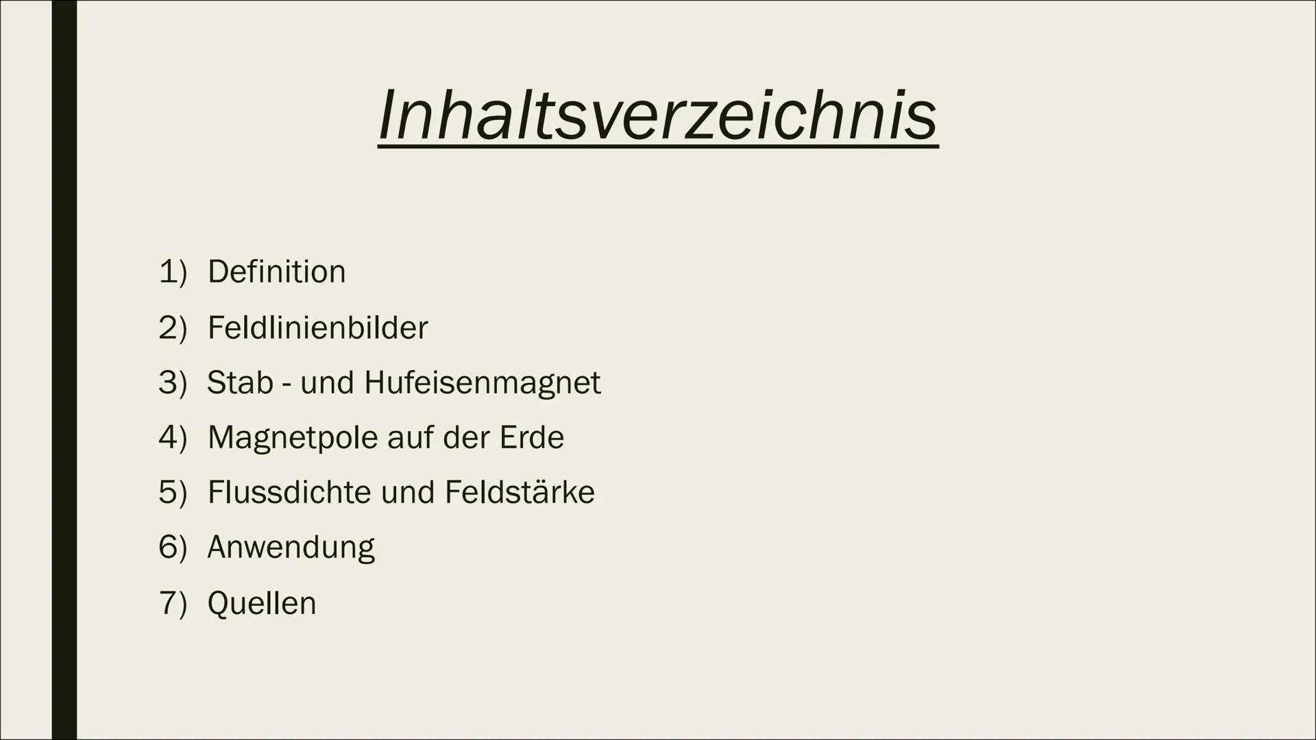 S
DAS MAGNETISCHE
FELD
Präsentation von Katharina Kühn Inhaltsverzeichnis
1) Definition
2) Feldlinienbilder
3) Stab- und Hufeisenmagnet
4) M