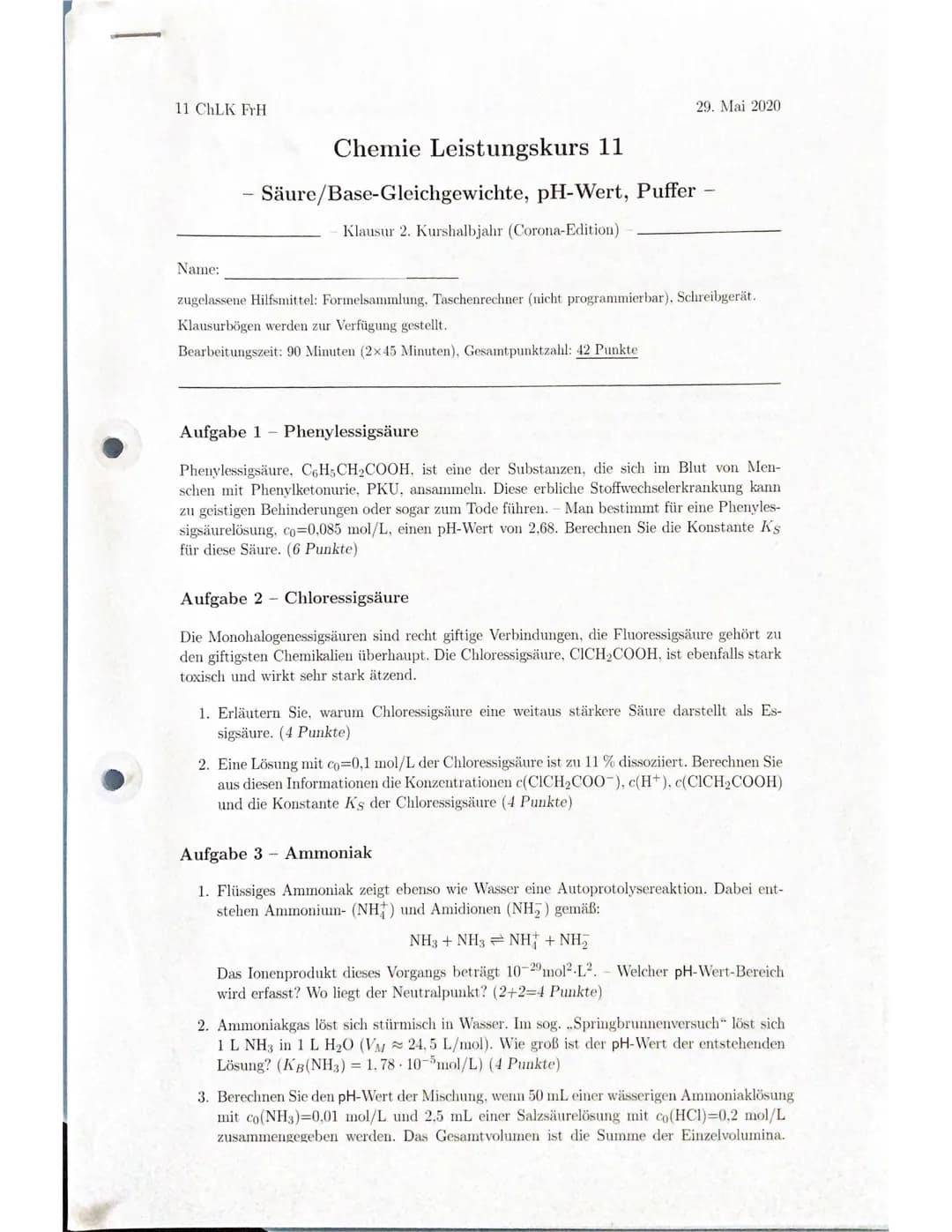 11 ChLK FrH
29. Mai 2020
Chemie Leistungskurs 11
Säure/Base-Gleichgewichte, pH-Wert, Puffer
Klausur 2. Kurshalbjahr (Corona-Edition)
Name:
z