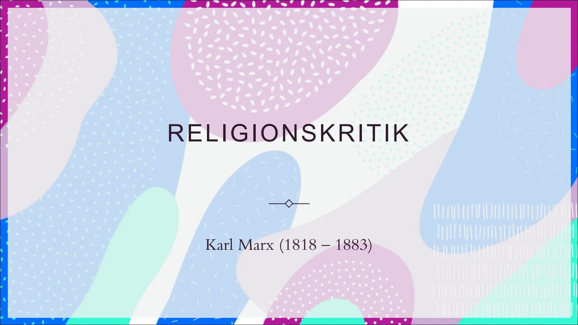 RELIGIONSKRITIK
Karl Marx (1818 – 1883)
|||||| Inhalt
I.
II. Religionskritik
Karl Marx - Wer war das überhaupt?
-> Allgemeines, Bezug zu Feu