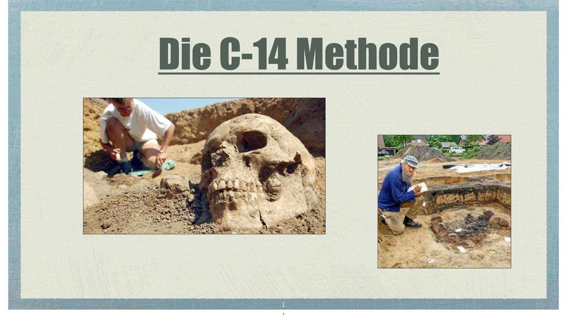 Die C-14 Methode Themen
✓ Was ist die C-14 Methode?
✔ Wer entwickelte die C-14 Methode?
✓ Entstehung von C-14
✓ Wie gelangt C-14 in Organism