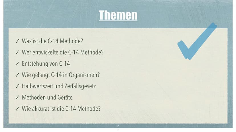 Die C-14 Methode Themen
✓ Was ist die C-14 Methode?
✔ Wer entwickelte die C-14 Methode?
✓ Entstehung von C-14
✓ Wie gelangt C-14 in Organism