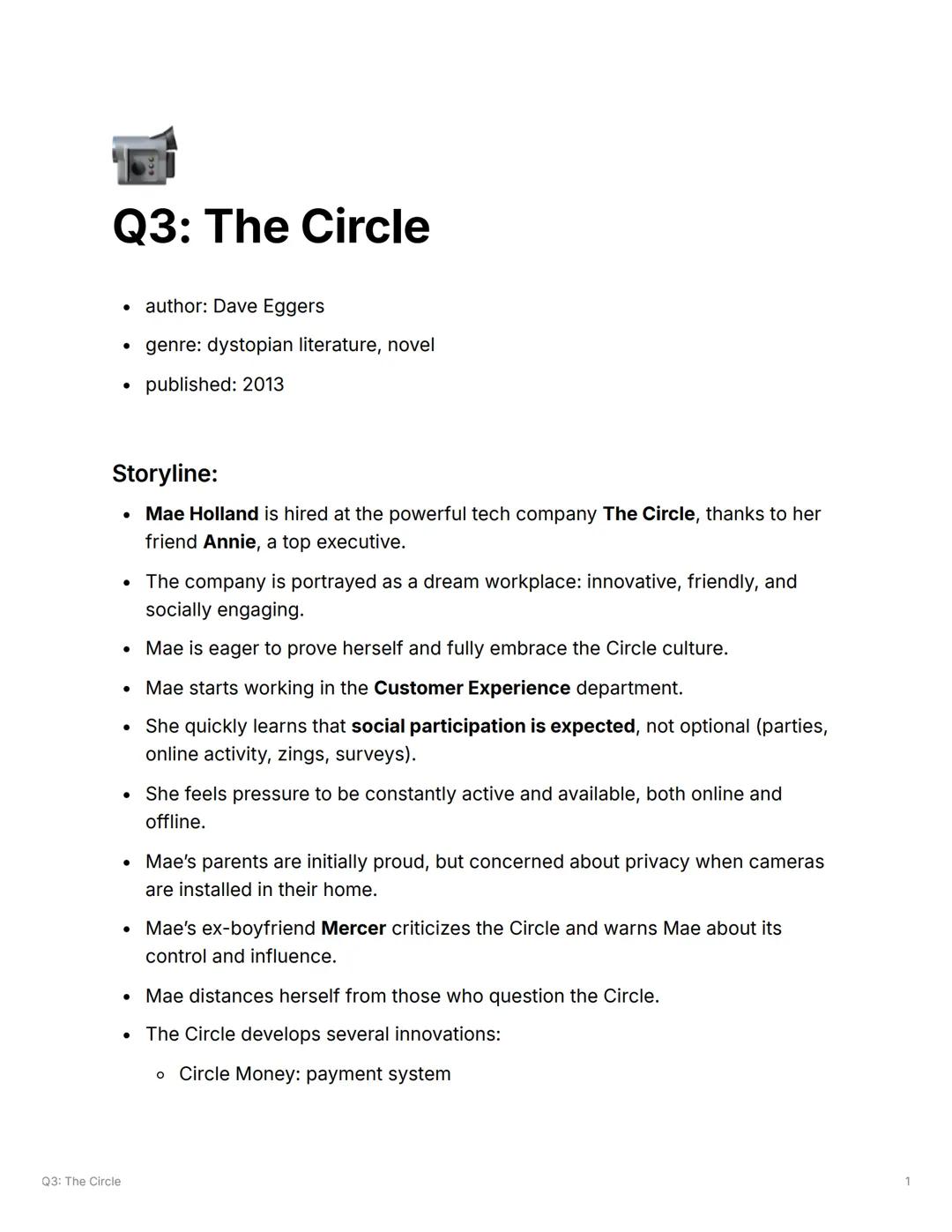 Q3: The Circle

* author: Dave Eggers
* genre: dystopian literature, novel
* published: 2013

Storyline:
* Mae Holland is hired at the power