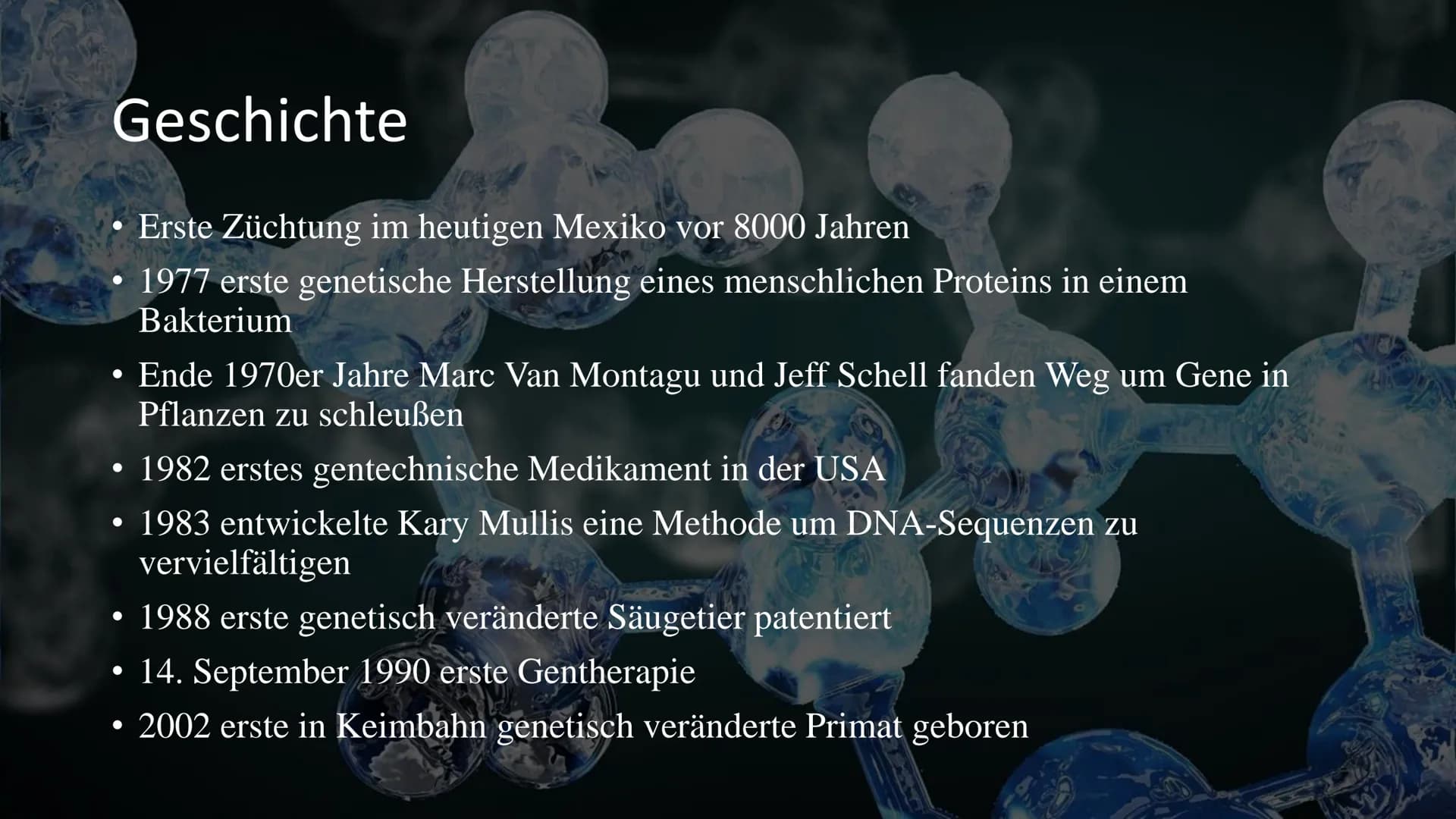 Gentechnik Gliederung
• Definition
• Geschichte
●
• Anwendungsgebiete
●
• Techniken
• Polymerase- Kettenreaktion
DANN- Sequenzierung
Klonier