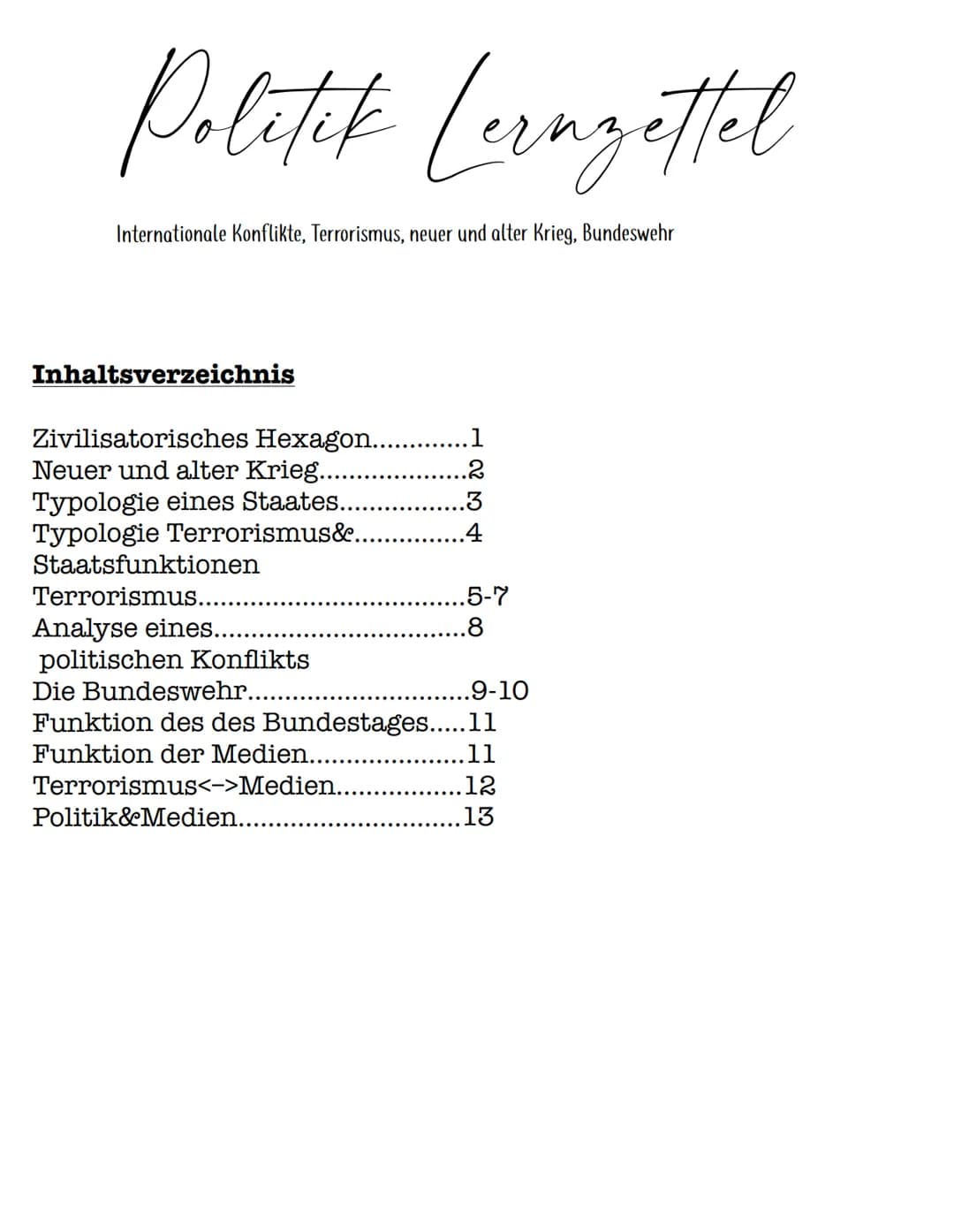 Politik Lernzettel
Internationale Konflikte, Terrorismus, neuer und alter Krieg, Bundeswehr
Inhaltsverzeichnis
Zivilisatorisches Hexagon..
N