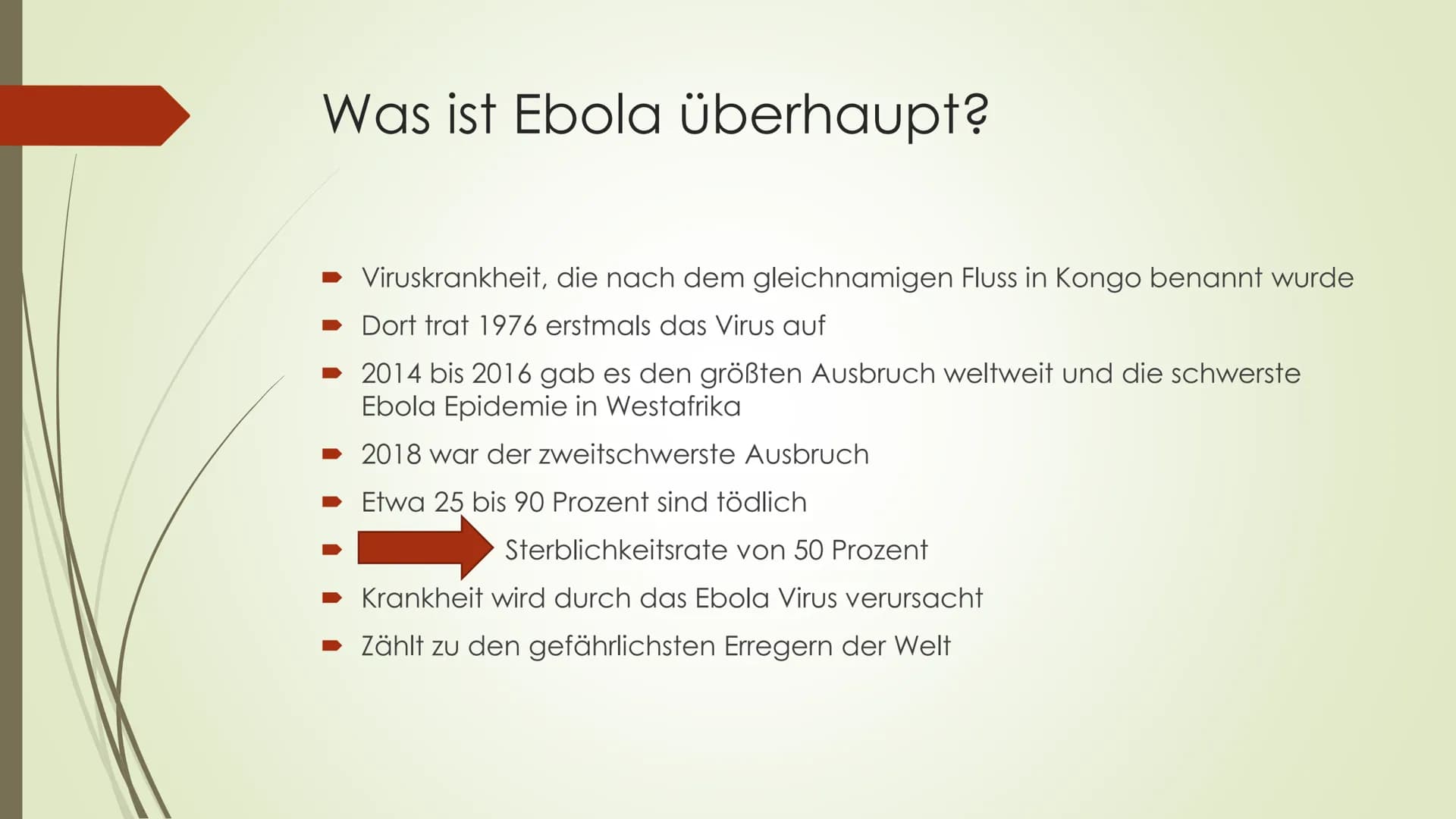 Ebola Handout
Was ist Ebola überhaupt?
- Viruskrankheit, die nach dem Fluss Ebola in der
demokratischen Republik Kongo benannt wurde, wo
das