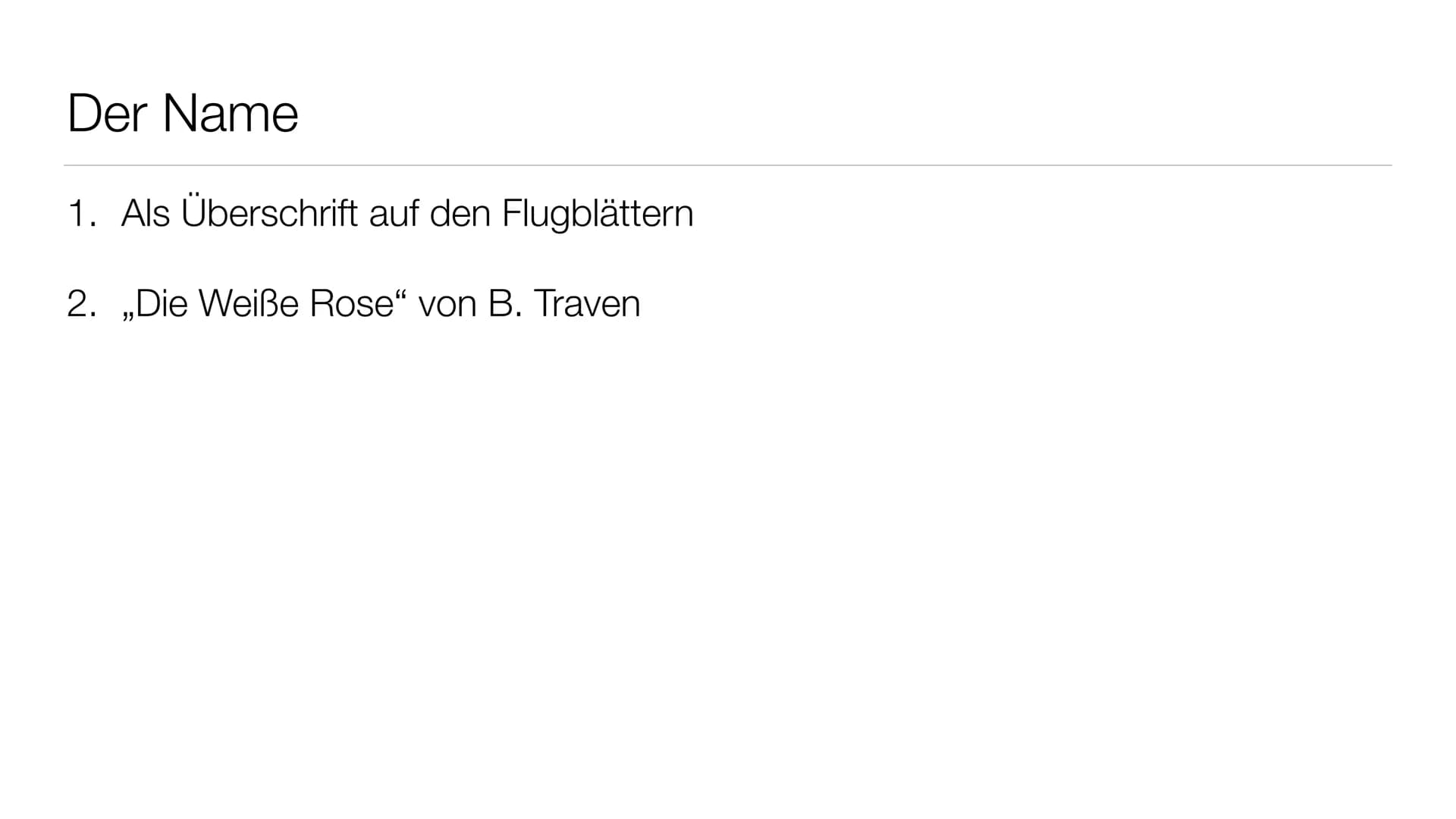 Hans und Sophie Scholl
Die Weiße Rose
https://www.dw.com/de/die-geschwister-scholl-und-die-weiße-rose/a-16621155 Inhalt
●
●
Der Name
Mitglie