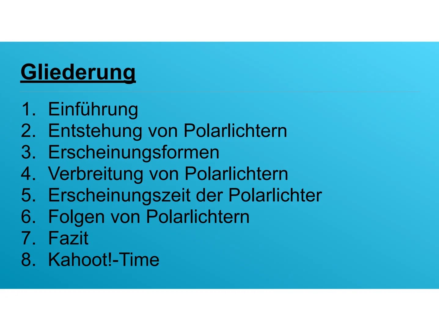 Abbildung 1: Polarlichter (sofatutor.de (2021): Seite 1)
Polarlichter - die Farbenpracht am Sternenhimmel
Aleandro lannuzzo Gliederung
1. Ei
