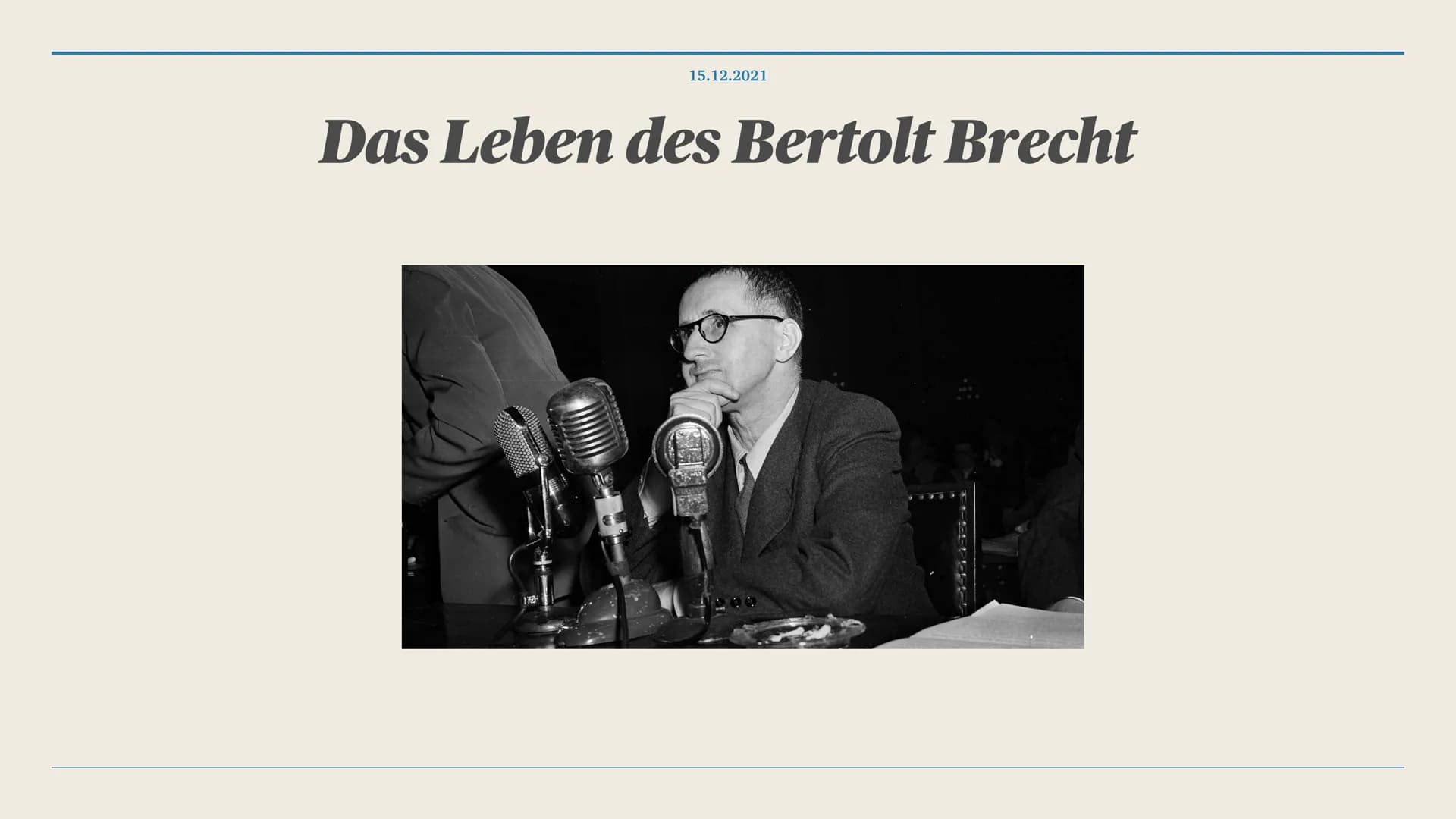 15.12.2021
Das Leben des Bertolt Brecht 1. Wer war Bertolt Brecht?
2. Lebenslauf
3. Politische Haltung
4. Was ist episches Theater?
4.1. Wie