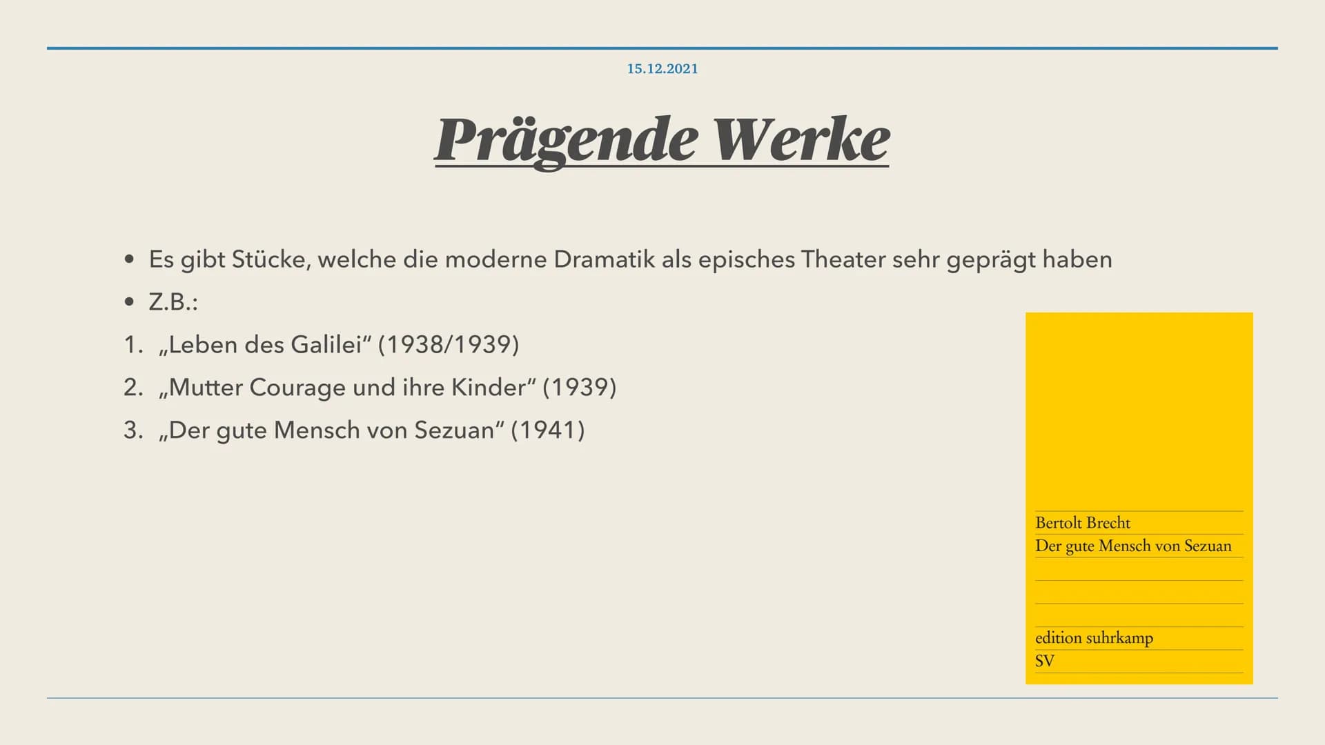 15.12.2021
Das Leben des Bertolt Brecht 1. Wer war Bertolt Brecht?
2. Lebenslauf
3. Politische Haltung
4. Was ist episches Theater?
4.1. Wie