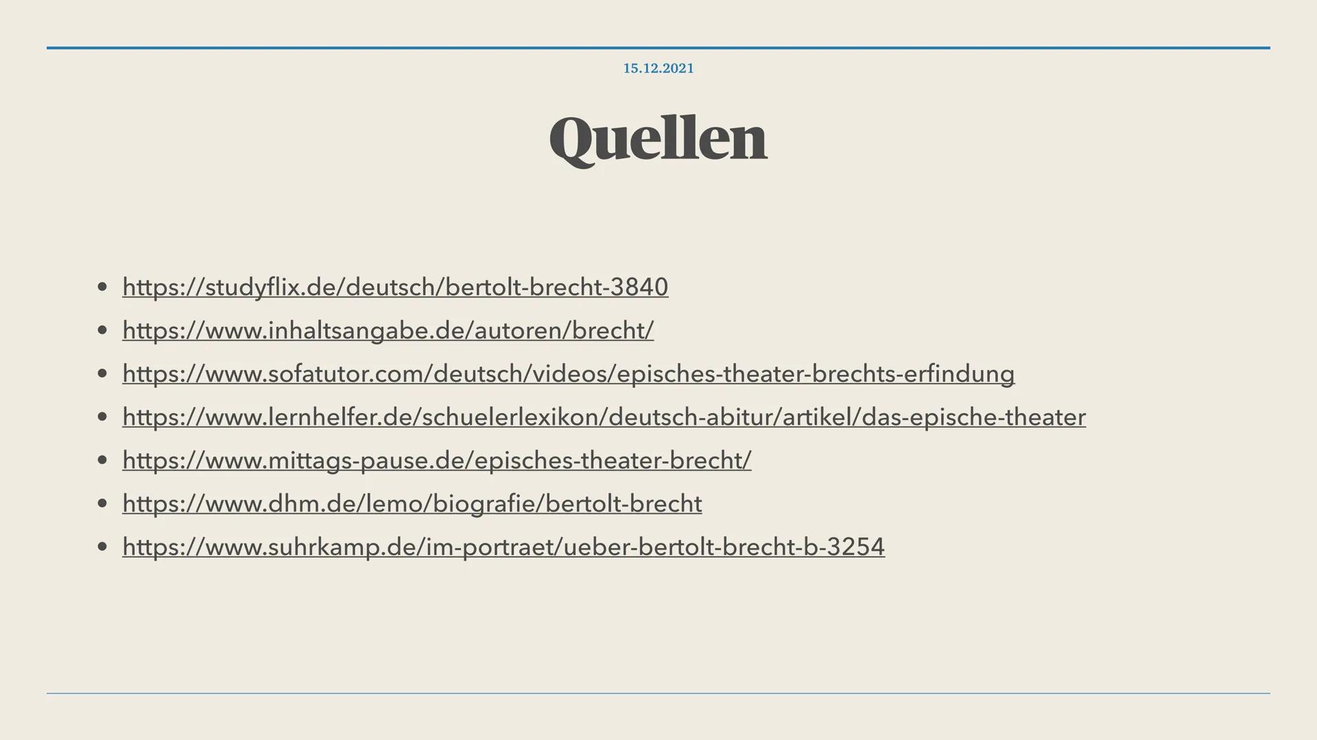 15.12.2021
Das Leben des Bertolt Brecht 1. Wer war Bertolt Brecht?
2. Lebenslauf
3. Politische Haltung
4. Was ist episches Theater?
4.1. Wie