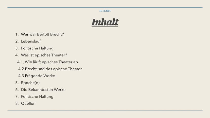 15.12.2021
Das Leben des Bertolt Brecht 1. Wer war Bertolt Brecht?
2. Lebenslauf
3. Politische Haltung
4. Was ist episches Theater?
4.1. Wie