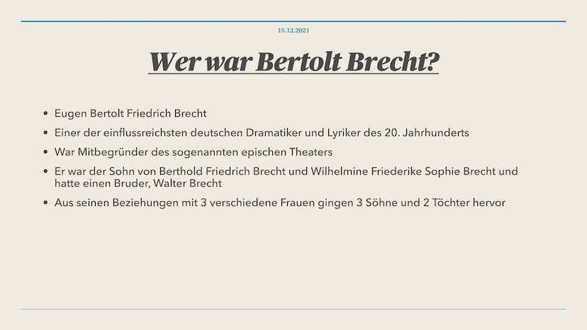 15.12.2021
Das Leben des Bertolt Brecht 1. Wer war Bertolt Brecht?
2. Lebenslauf
3. Politische Haltung
4. Was ist episches Theater?
4.1. Wie
