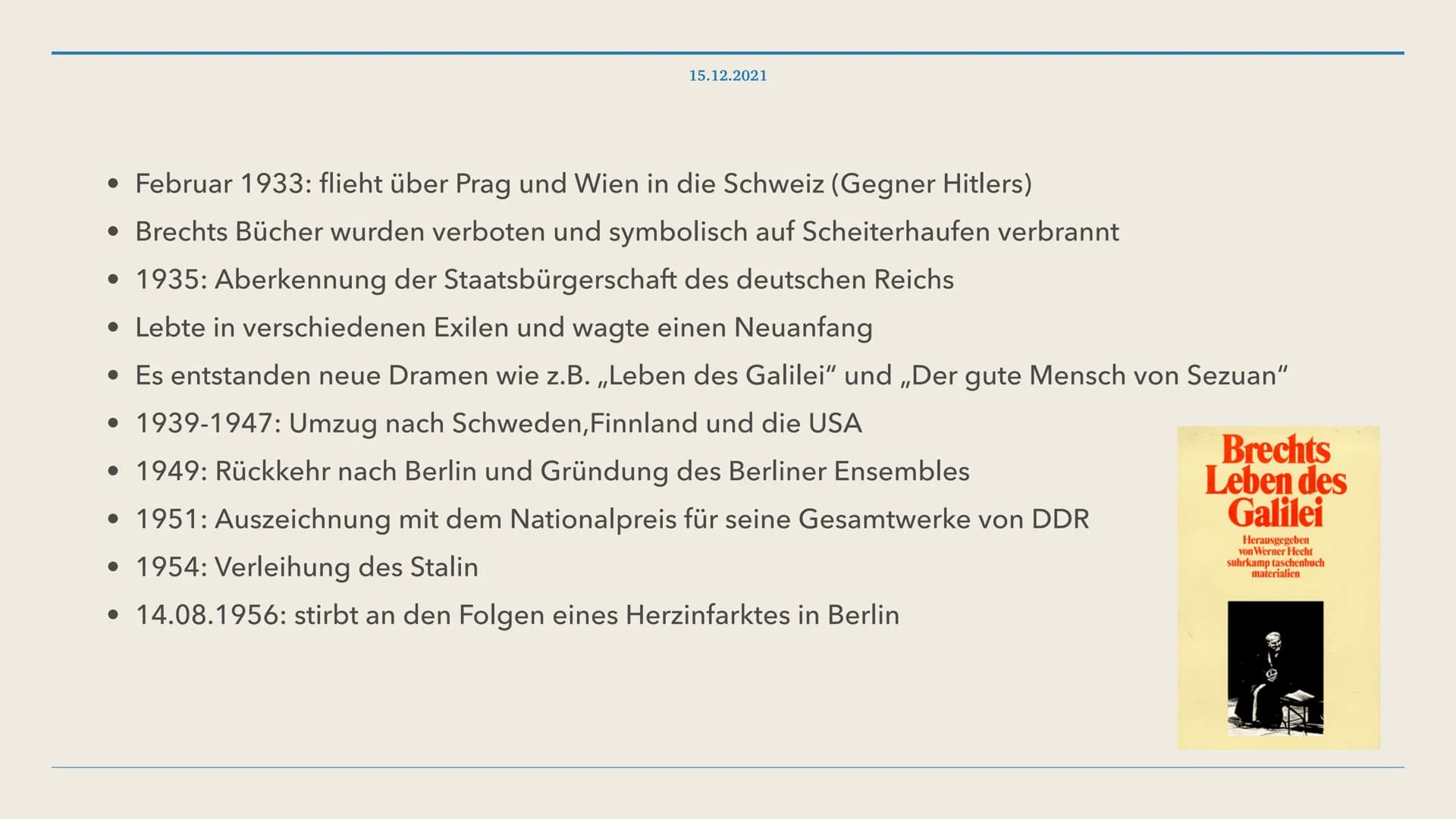 15.12.2021
Das Leben des Bertolt Brecht 1. Wer war Bertolt Brecht?
2. Lebenslauf
3. Politische Haltung
4. Was ist episches Theater?
4.1. Wie