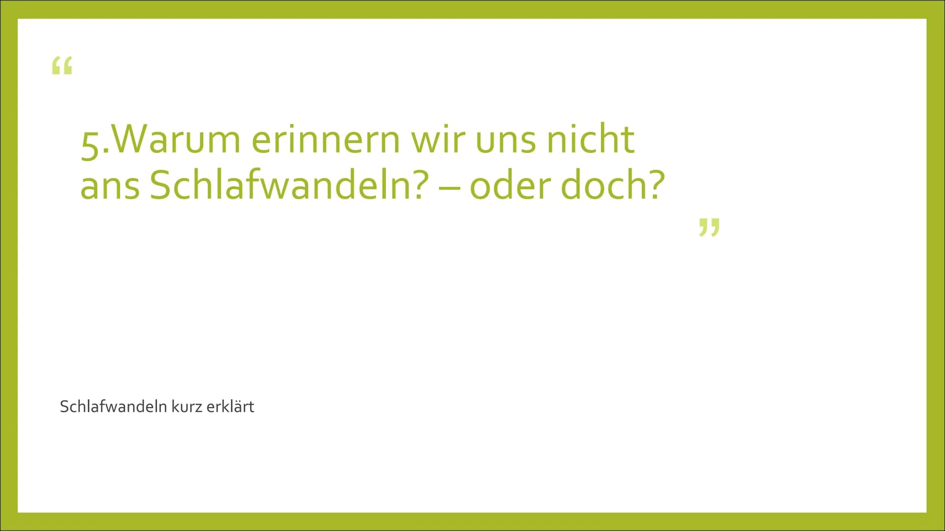 SCHLAFSTÖRUNGEN
Und warum erinnern wir uns nicht
ans Schlafwandeln? - oder doch?
shu
ㅓ
SLEEP Inhalt
Exkurs: Was ist Schlaf?
• 1. Zu wenig Sc