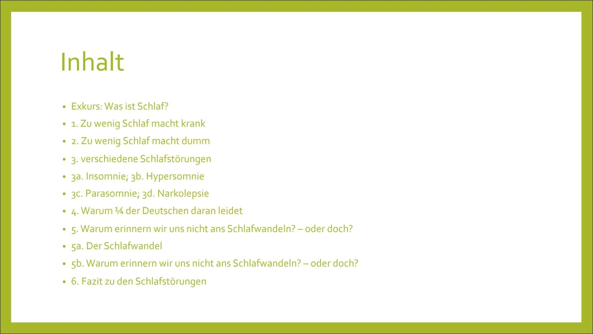 SCHLAFSTÖRUNGEN
Und warum erinnern wir uns nicht
ans Schlafwandeln? - oder doch?
shu
ㅓ
SLEEP Inhalt
Exkurs: Was ist Schlaf?
• 1. Zu wenig Sc