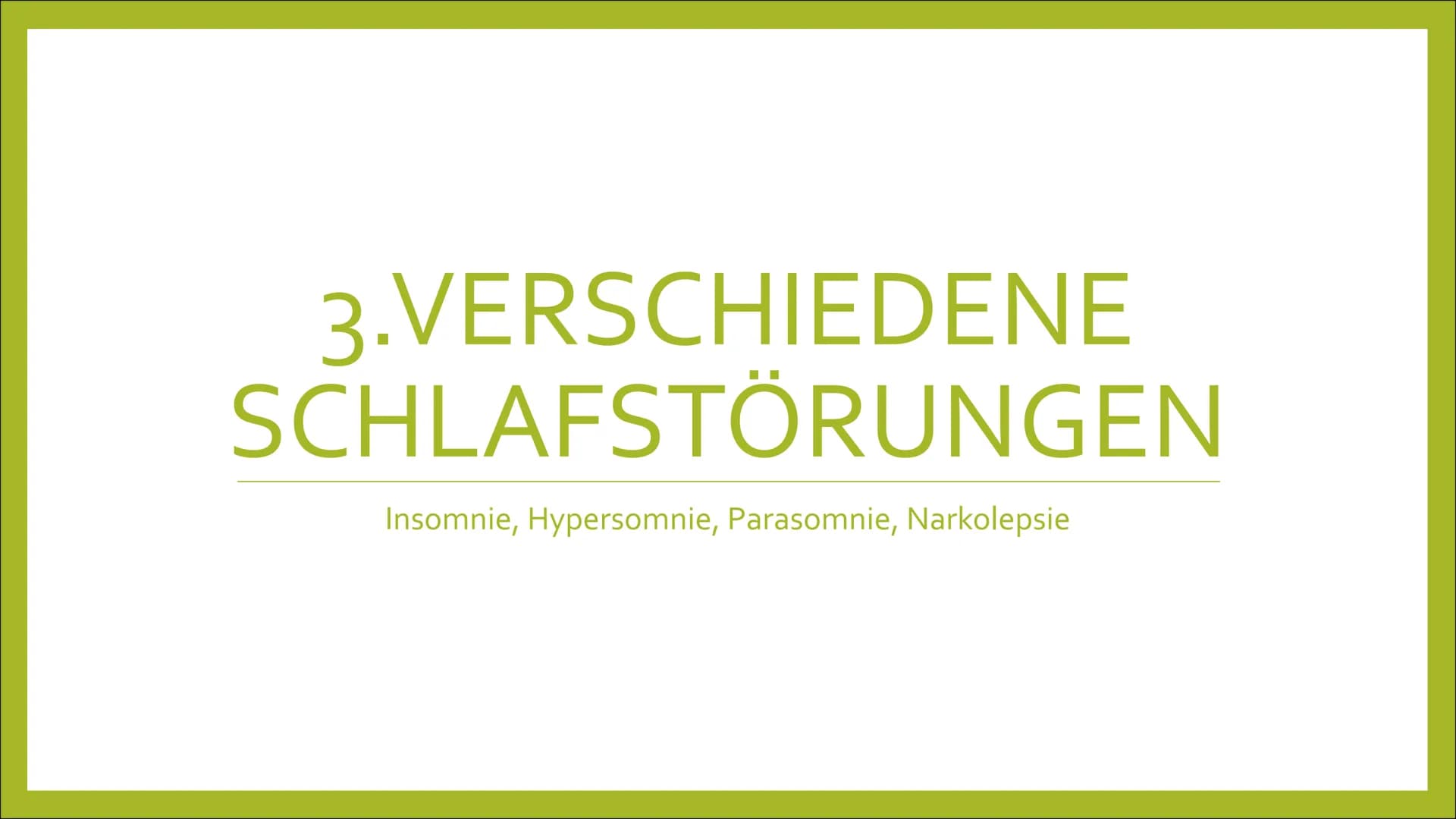 SCHLAFSTÖRUNGEN
Und warum erinnern wir uns nicht
ans Schlafwandeln? - oder doch?
shu
ㅓ
SLEEP Inhalt
Exkurs: Was ist Schlaf?
• 1. Zu wenig Sc