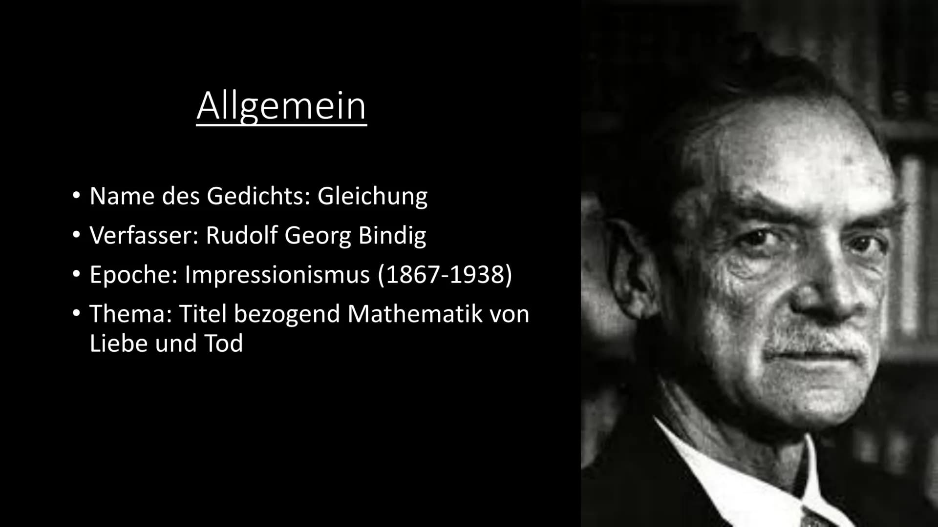 Gedichtsanalyse und Interpretation Allgemein
• Name des Gedichts: Gleichung
●
Verfasser: Rudolf Georg Bindig
• Epoche: Impressionismus (1867