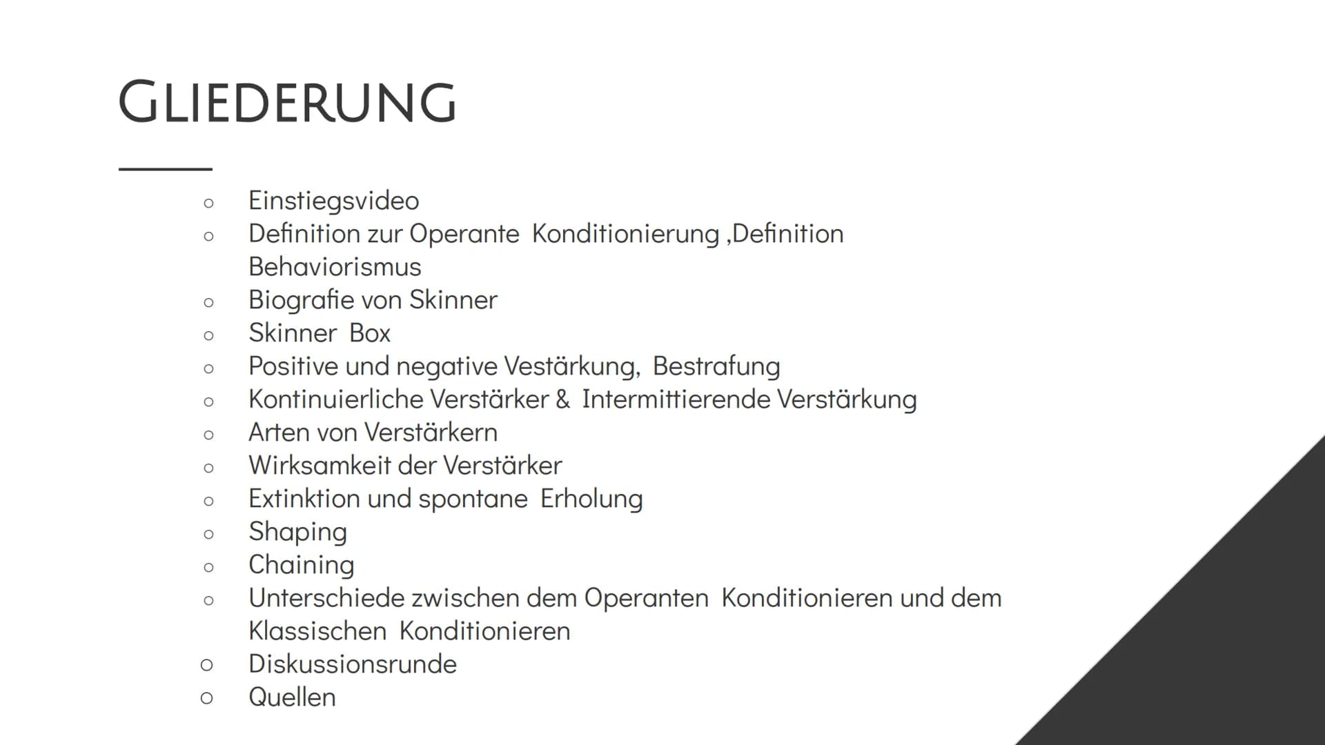 Operante Konditionierung
Definition
Operante Konditionierung: Bei einer Operanten Konditionierung wird auf die
Auftrittshäufigkeit einer Ver