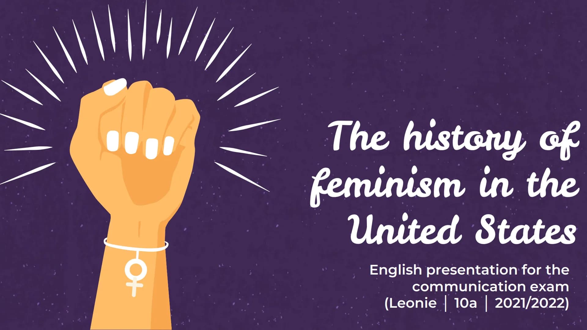 우
O+
The history of
feminism in the
United States
English presentation for the
communication exam
(Leonie | 10a | 2021/2022) English
Tuesday