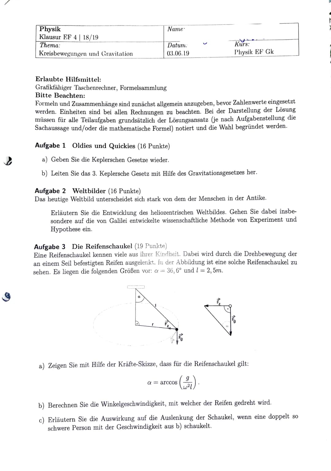 Physik
Klausur EF 2| 18/19
Thema:
Dynamik
Erlaubte Hilfsmittel:
Grafikfähiger Taschenrechner
Name:
Datum:
10.01.19
Bitte Beachten:
Formeln u