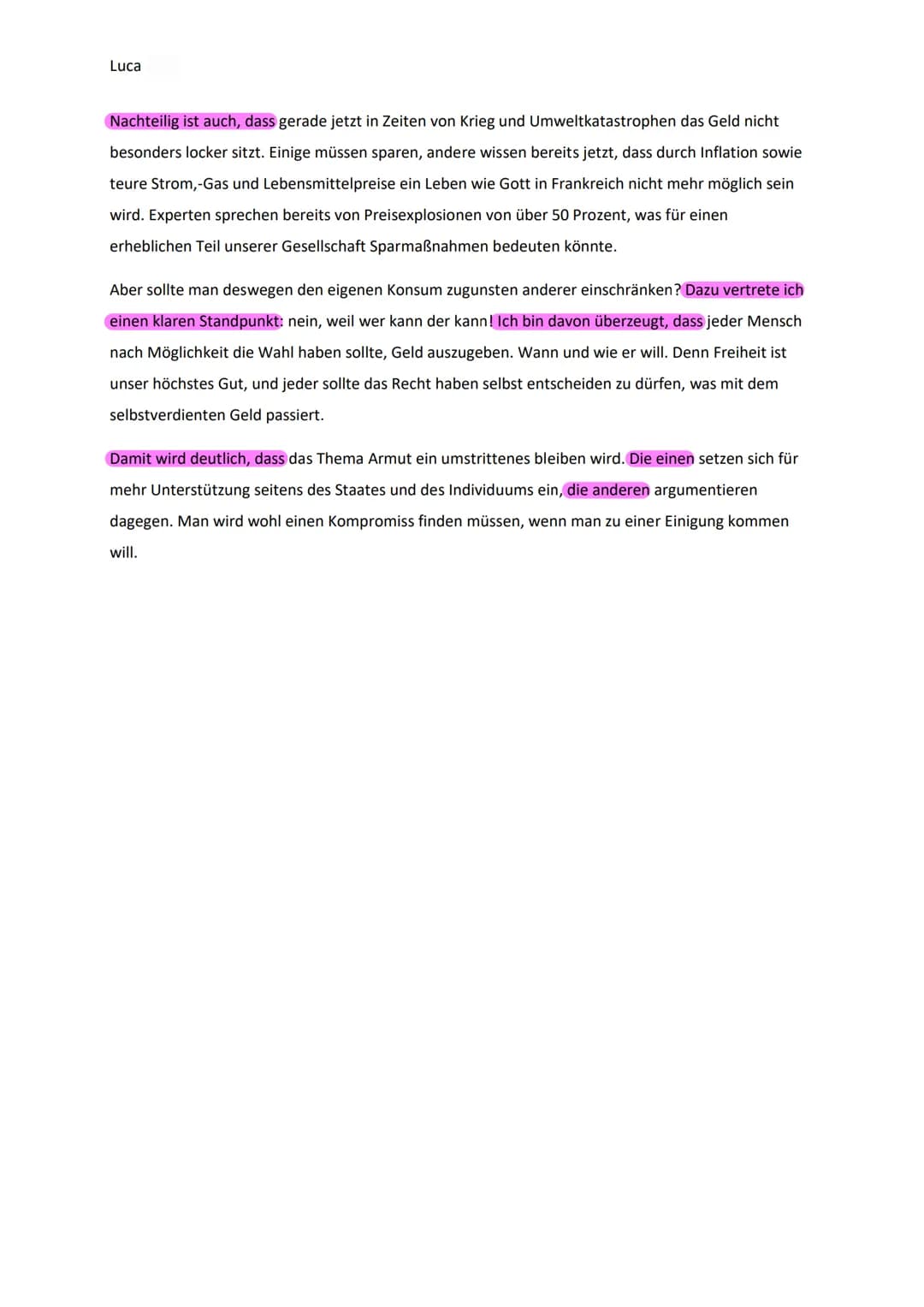 Luca
Thema 3: Soziale Gerechtigkeit
Aufgabe 1: Erörterung
Armut ist heute wohl jedem ein Begriff. Nicht zuletzt wegen der stetig steigenden 
