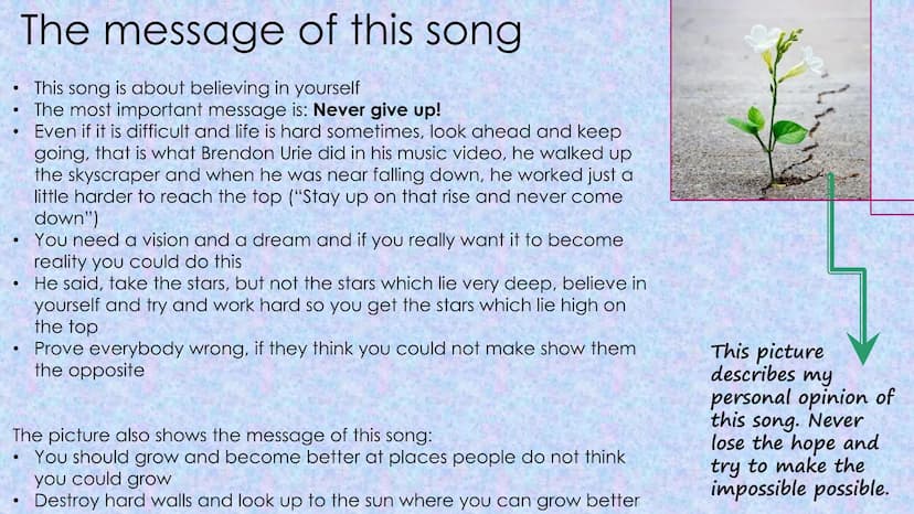 High Hopes
~Panic! At The Disco Table of Contents
Page 3 and 4
Song lyrics
Page 5
Summary of the
Lyrics
Page 9
Personal
meaning and
life adv