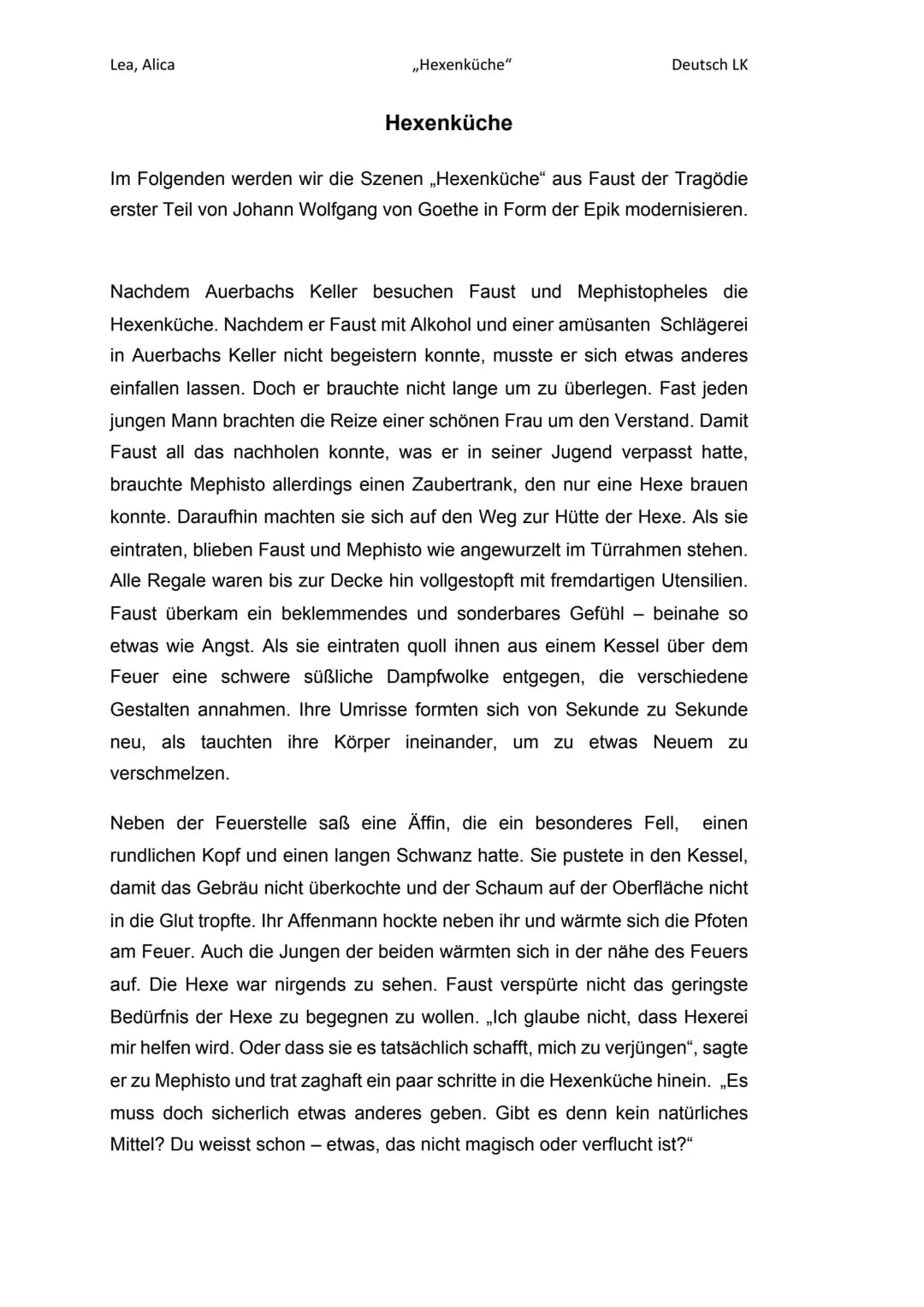 Lea, Alica
,,Hexenküche"
Hexenküche
Deutsch LK
Im Folgenden werden wir die Szenen ,,Hexenküche" aus Faust der Tragödie
erster Teil von Johan