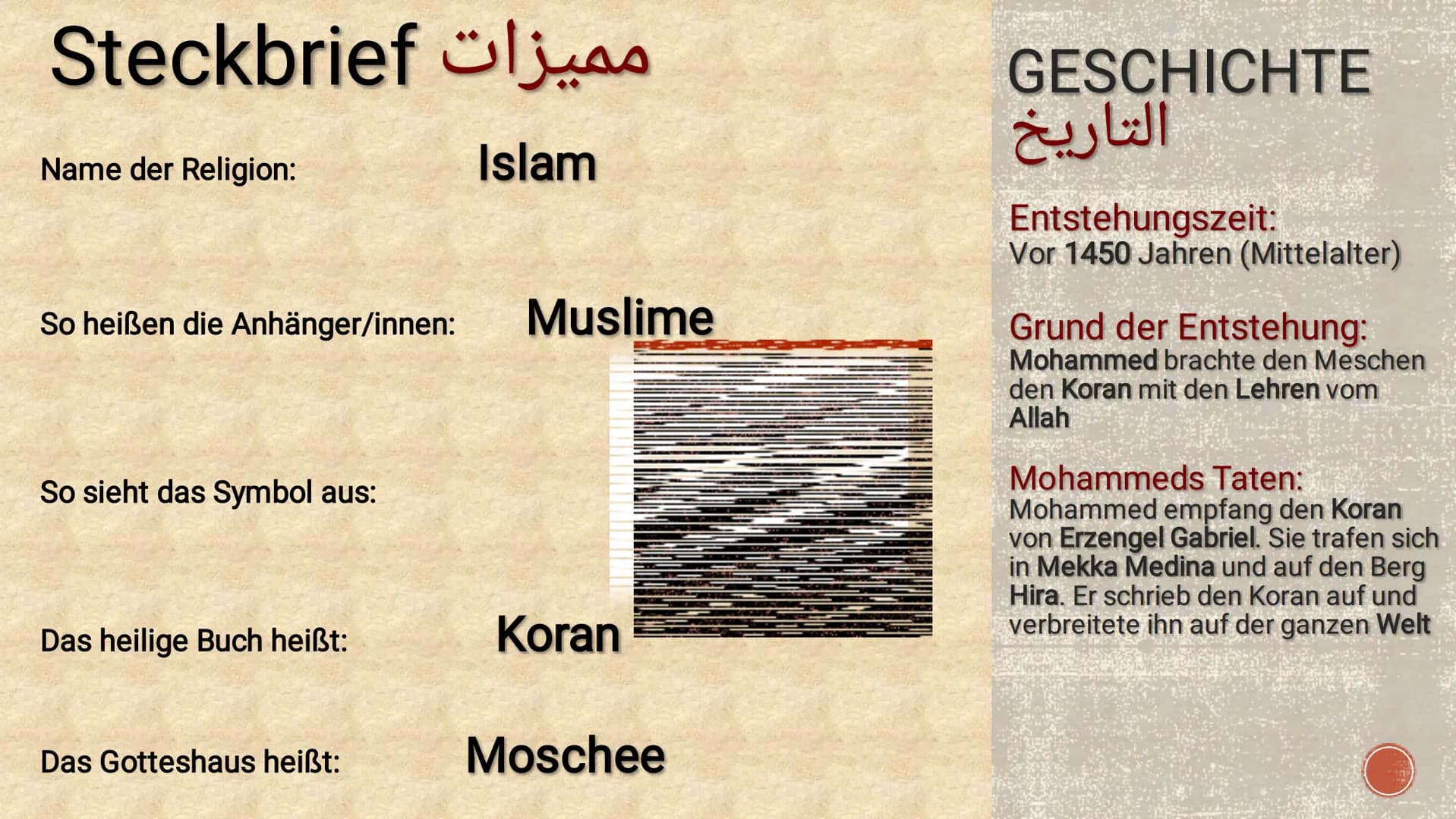 ت
ISLAM
دین
pradlicuidadil islam
ما هو الإسلام HALTSVERZEICHNIS
▪ Steckbrief/Geschichte
I
Traditionen/Vorschriften
-Kleidervorschriften
-Sit