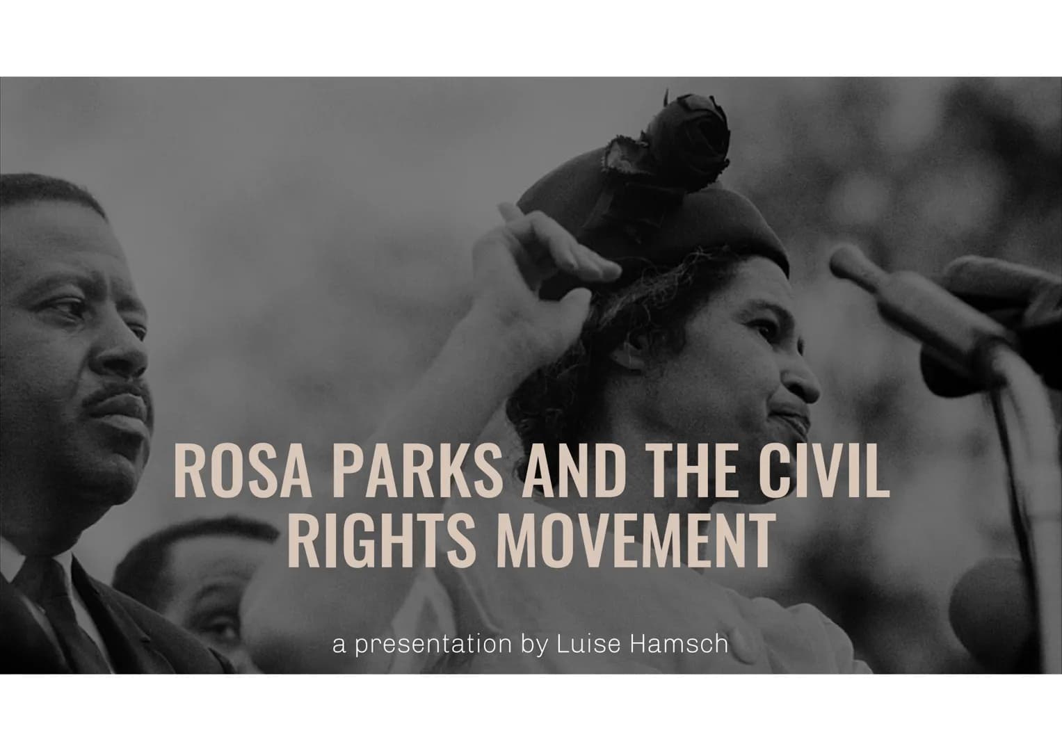 ROSA PARKS AND THE CIVIL
RIGHTS MOVEMENT
a presentation by Luise Hamsch ●
GENERAL INFORMATION
Rosa Louise McCauley Parks
●
●
●
●
ROSA PARKS

