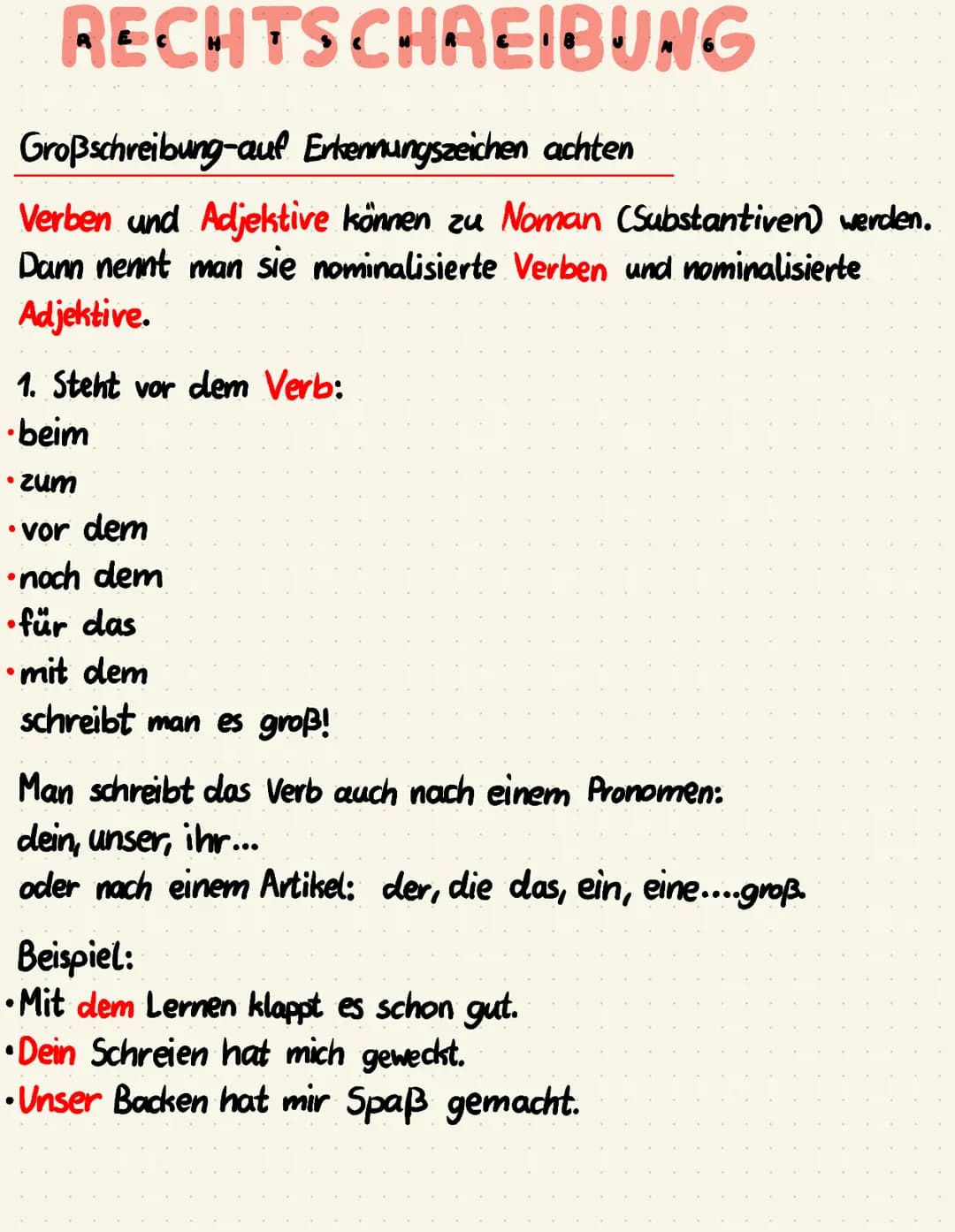 RECHTSCHREIBUNG
Großschreibung-auf Erkennungszeichen achten
Verben und Adjektive können zu Noman (Substantiven) werden.
Dann nennt man sie n