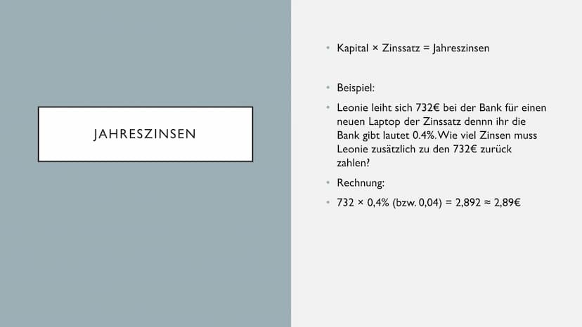 ZINSRECHNUNG WAS SIND ZINSEN
• Bedeutung I
●
●
●
●
●
●
Du hast Geld über und gibst es der Bank
am Ende Bekommst du dein Geld und einem
klein