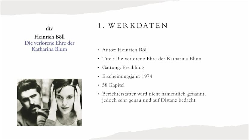 1. Werkdaten
Autor: Heinrich Böll
● Titel: Die verlorene Ehre der Katharina Blum
● Gattung: Erzählung
• Erscheinungsjahr: 1974
●
●
DIE VERLO