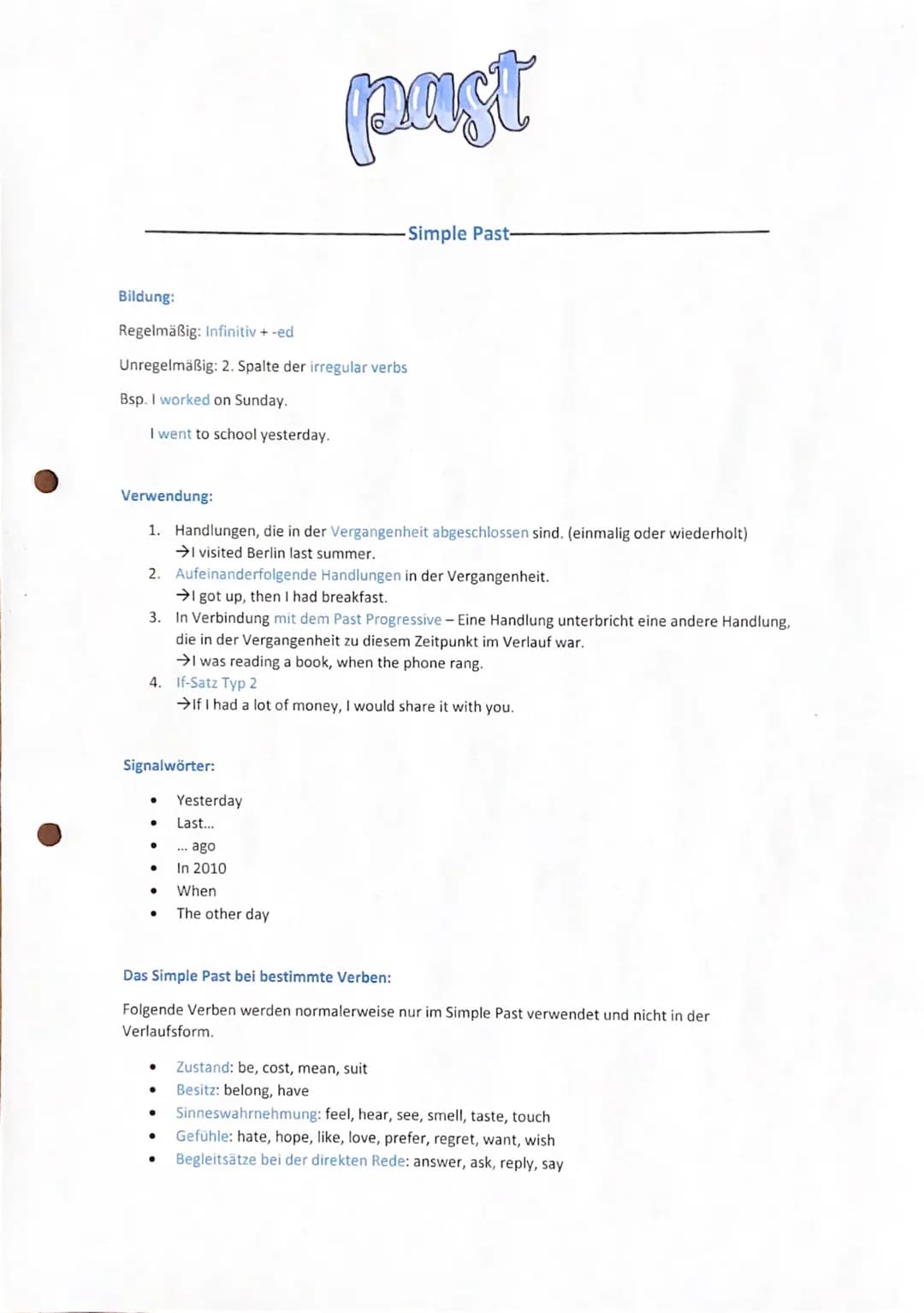 Bildung:
Regelmäßig: Infinitiv + -ed
Unregelmäßig: 2. Spalte der irregular verbs
Bsp. I worked on Sunday.
I went to school yesterday.
Verwen