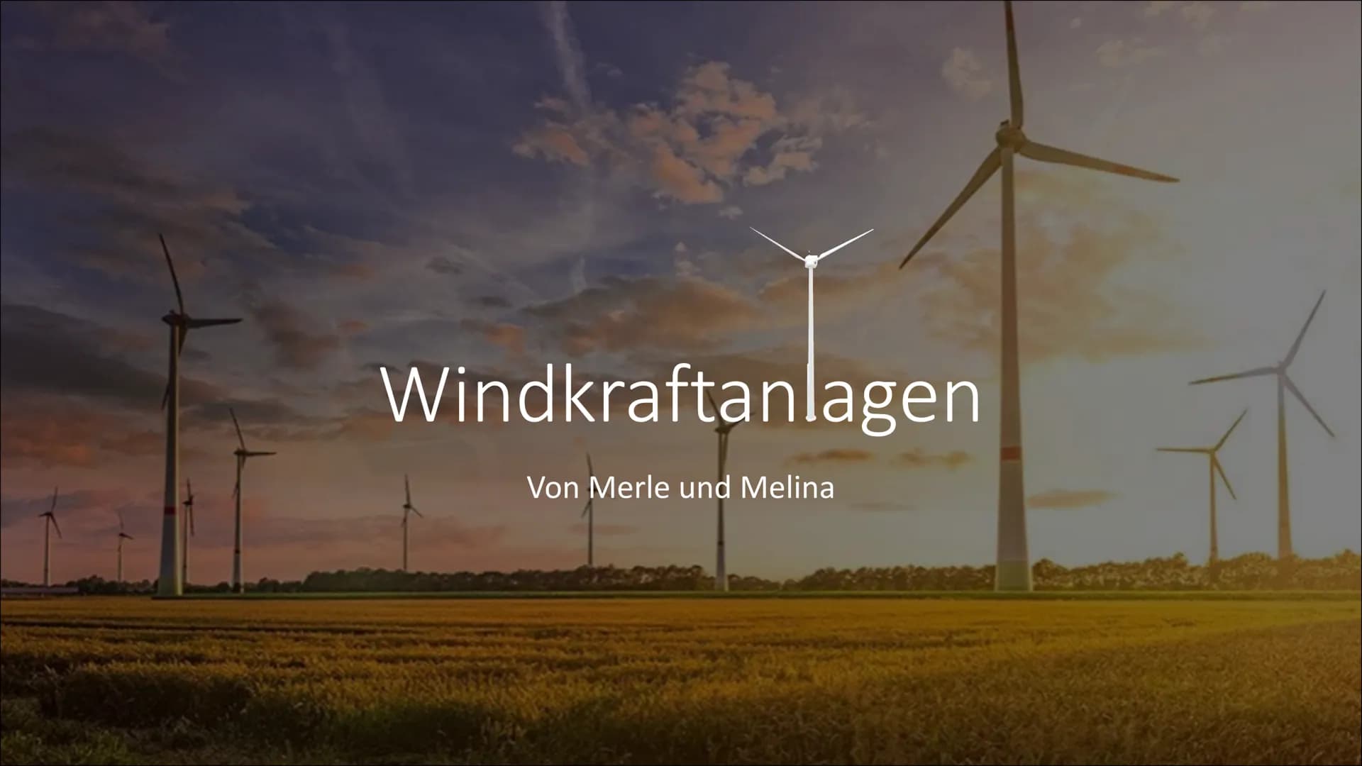 Windkraftanlagen
Von Merle und Melina Inhaltsangabe
●
●
●
Energieumwandlungen
• Technische und physikalische Grundlagen
• Standorte
●
•
●
●
