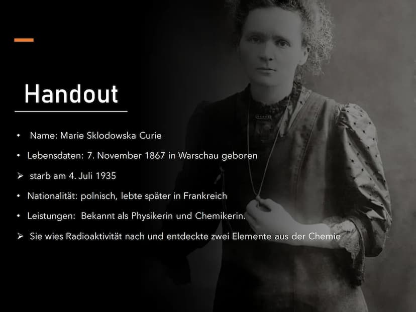 Marie Curie
Wala Qahtan Handout
Name: Marie Sklodowska Curie
Lebensdaten: 7. November 1867 in Warschau geboren
➤ starb am 4. Juli 1935
Natio