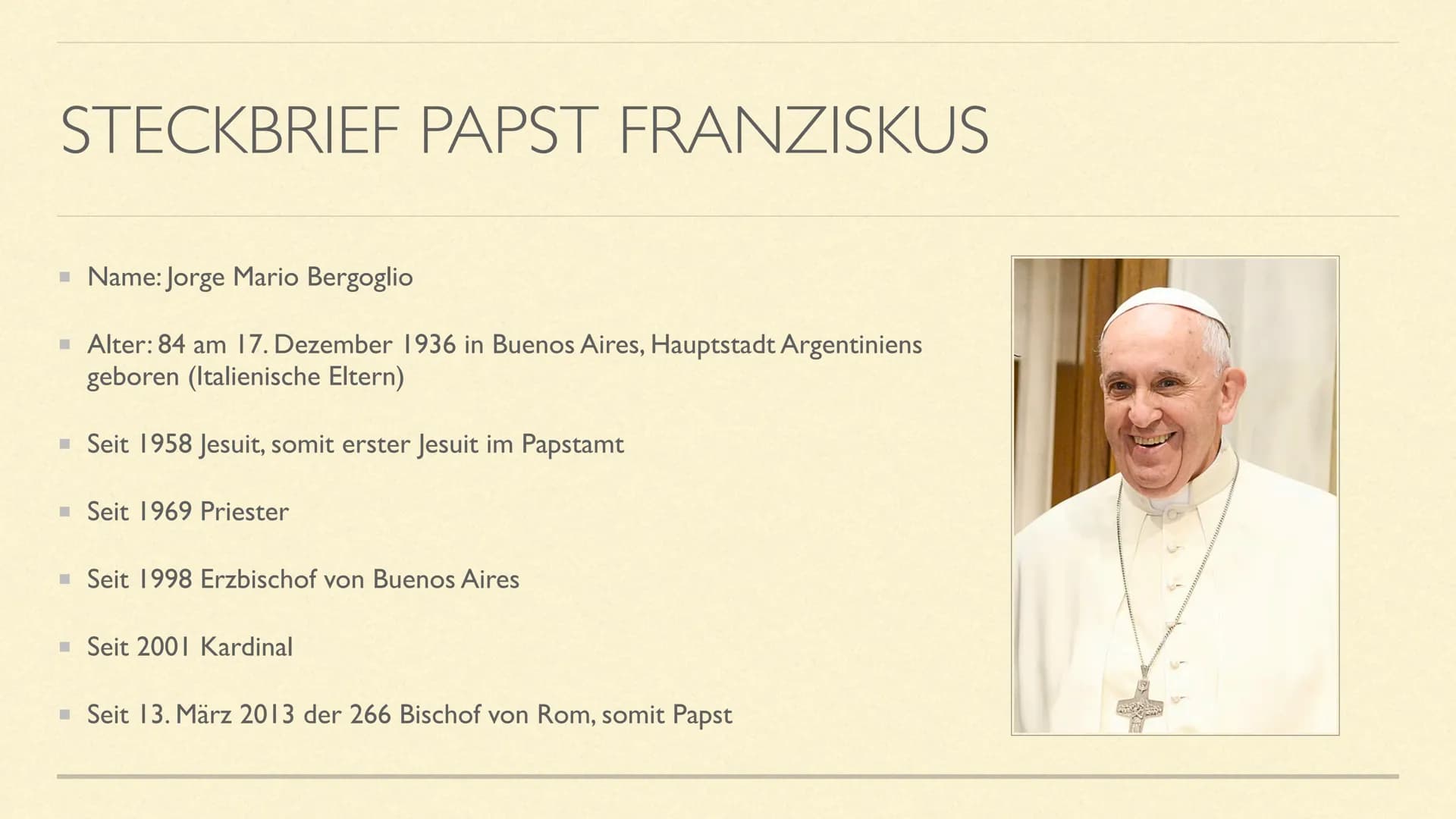 NII!!!
PEA
DER PAPST&DAS PAPSTTUM
Von Julian und Ole STECKBRIEF PAPST FRANZISKUS
■ Name: Jorge Mario Bergoglio
■ Alter: 84 am 17. Dezember 1