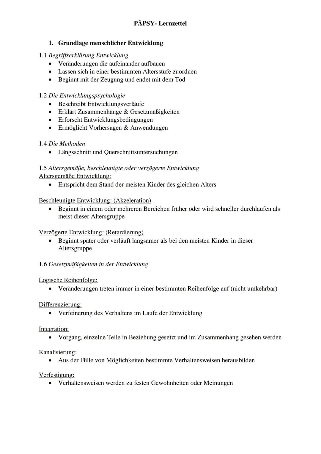 1. Grundlage menschlicher Entwicklung
1.1 Begriffserklärung Entwicklung
1.2 Die Entwicklungspsychologie
●
Veränderungen die aufeinander aufb