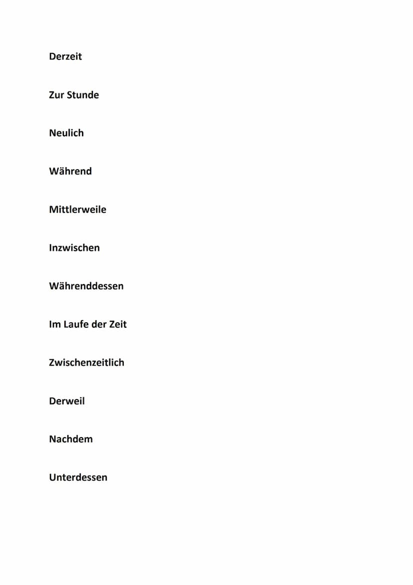 Kategorie: Sequenzierend, unterteilend
Zunächst
Zuerst
An dieser Stelle
Des Weiteren
Darüber hinaus
Ehe
Danach
Gleichzeitig
Daraufhin
Deutsc